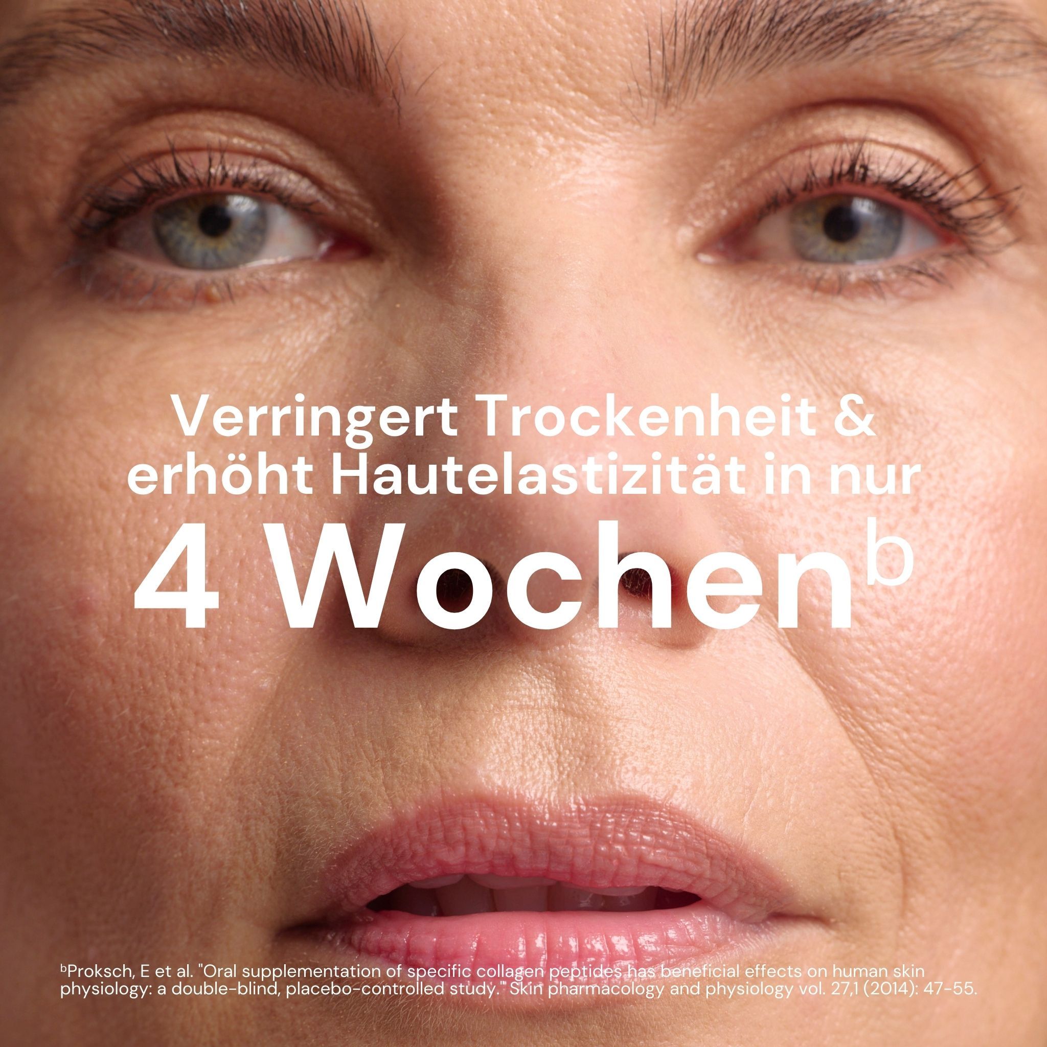 Nahaufnahme eines Gesichts. Text: Verringert Trockenheit & erhöht Hautelastizität in nur 4 Wochen.
