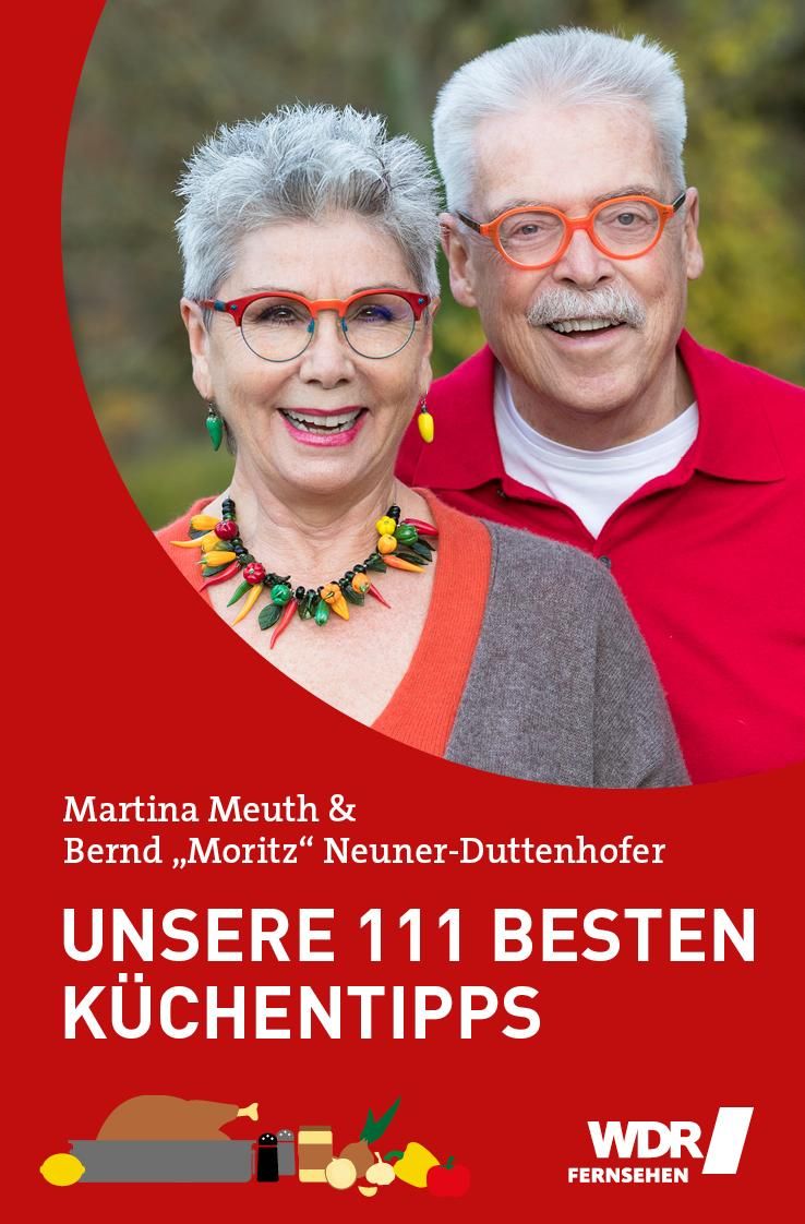 Buchcover mit Martina Meuth und Bernd "Moritz" Neuner-Duttenhofer. Titel: Unsere 111 besten Küchentipps. Logo WDR Fernsehen.
