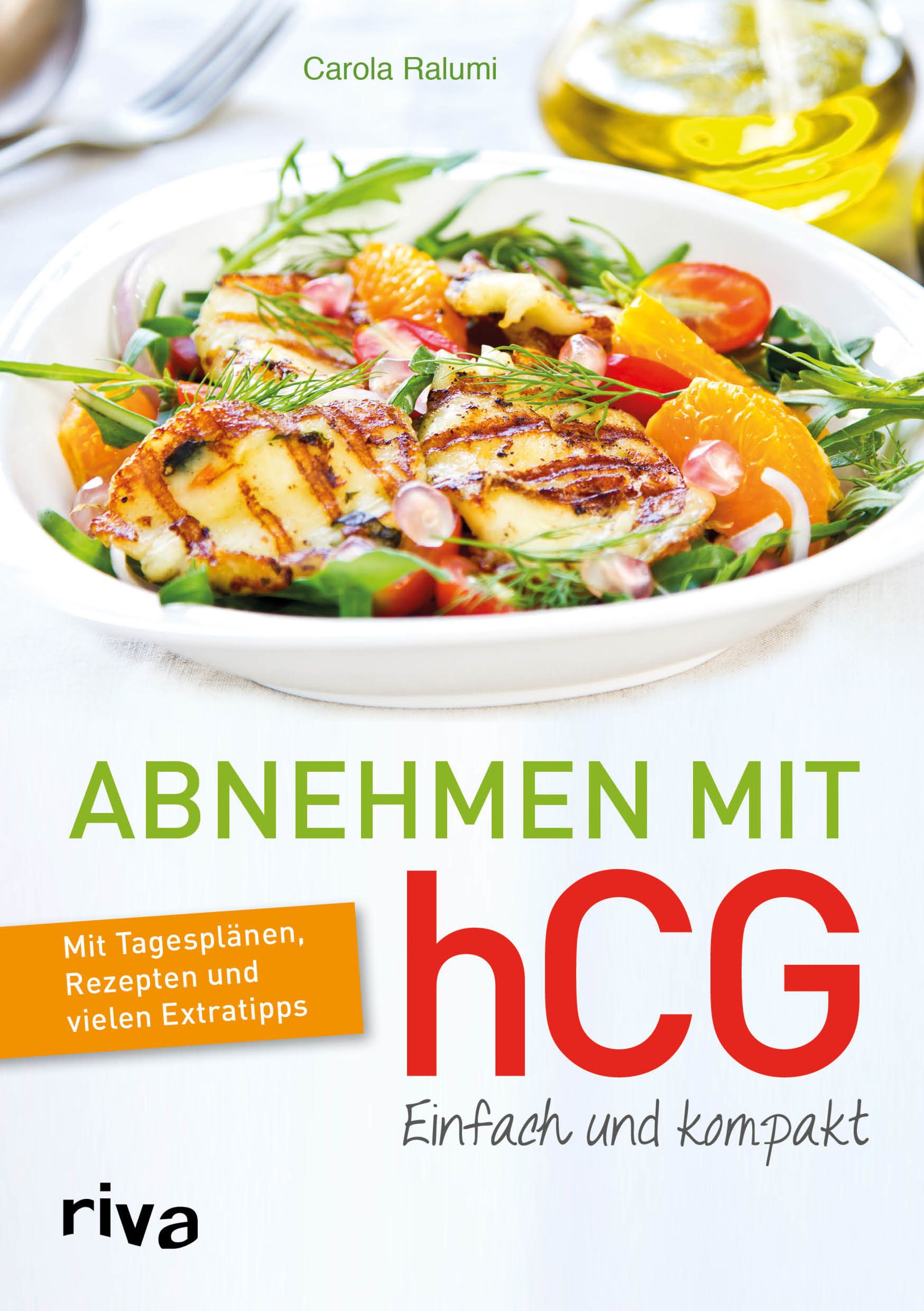 Buchcover mit Titel: Abnehmen mit hCG. Autorin: Carola Ralumi. Aufschrift: Einfach und kompakt. Verlag: riva. Gezeigt wird ein Salat.