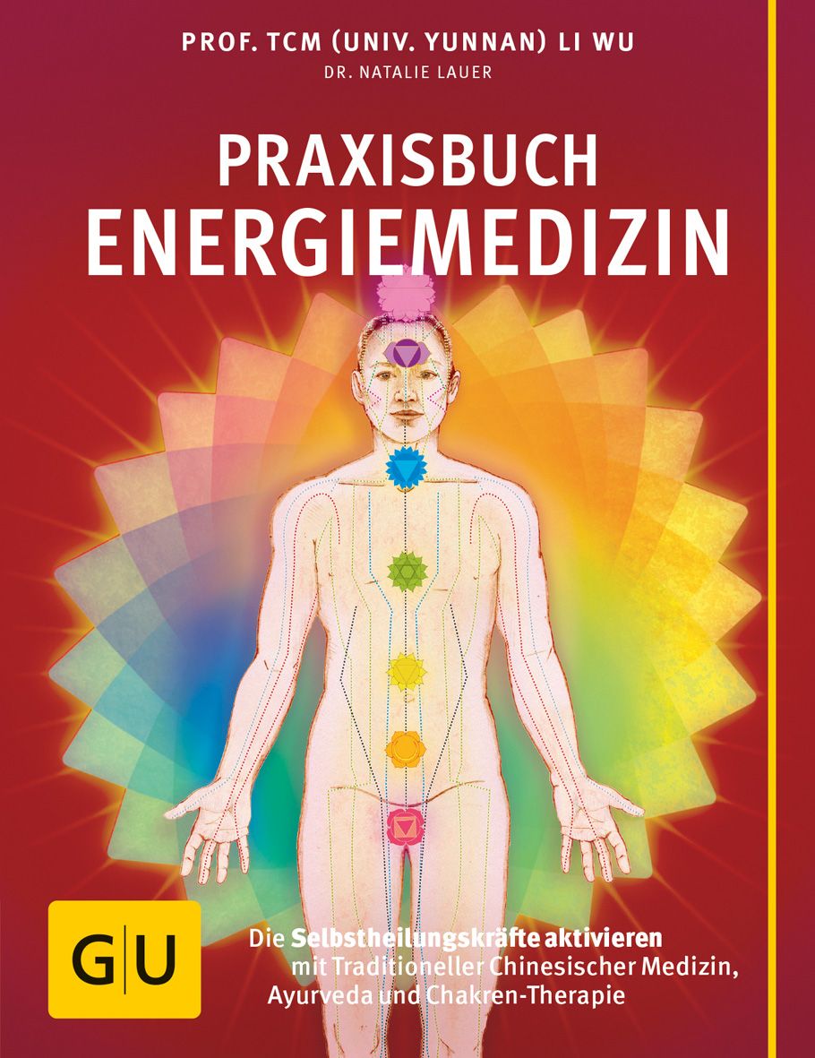 Buchcover mit Titel "Praxisbuch Energiemedizin". Abbildung eines menschlichen Körpers mit Chakren. Autoren: Li Wu, Natalie Lauer. Verlag: GU.