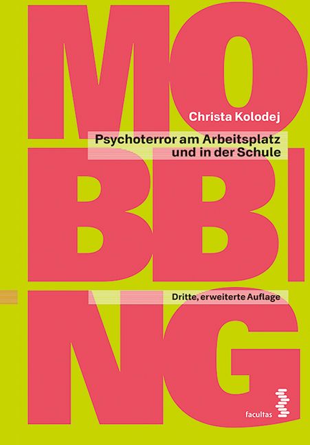 Buchcover mit dem Wort "Mobbing" in großen Buchstaben. Titel: Psychoterror am Arbeitsplatz und in der Schule. Autorin: Christa Kolodej. Verlag: facultas.