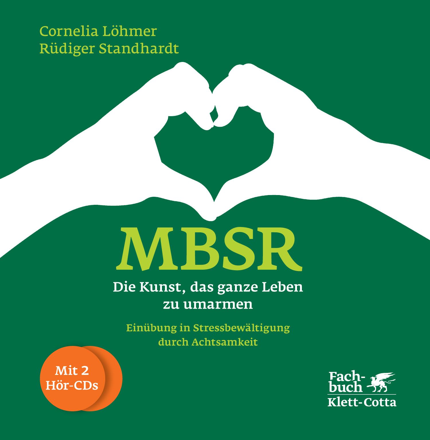 Buchcover mit Titel „MBSR - Die Kunst, das ganze Leben zu umarmen“. Zwei Hände formen Herz. Mit 2 Hör-CDs. Verlag Klett-Cotta.