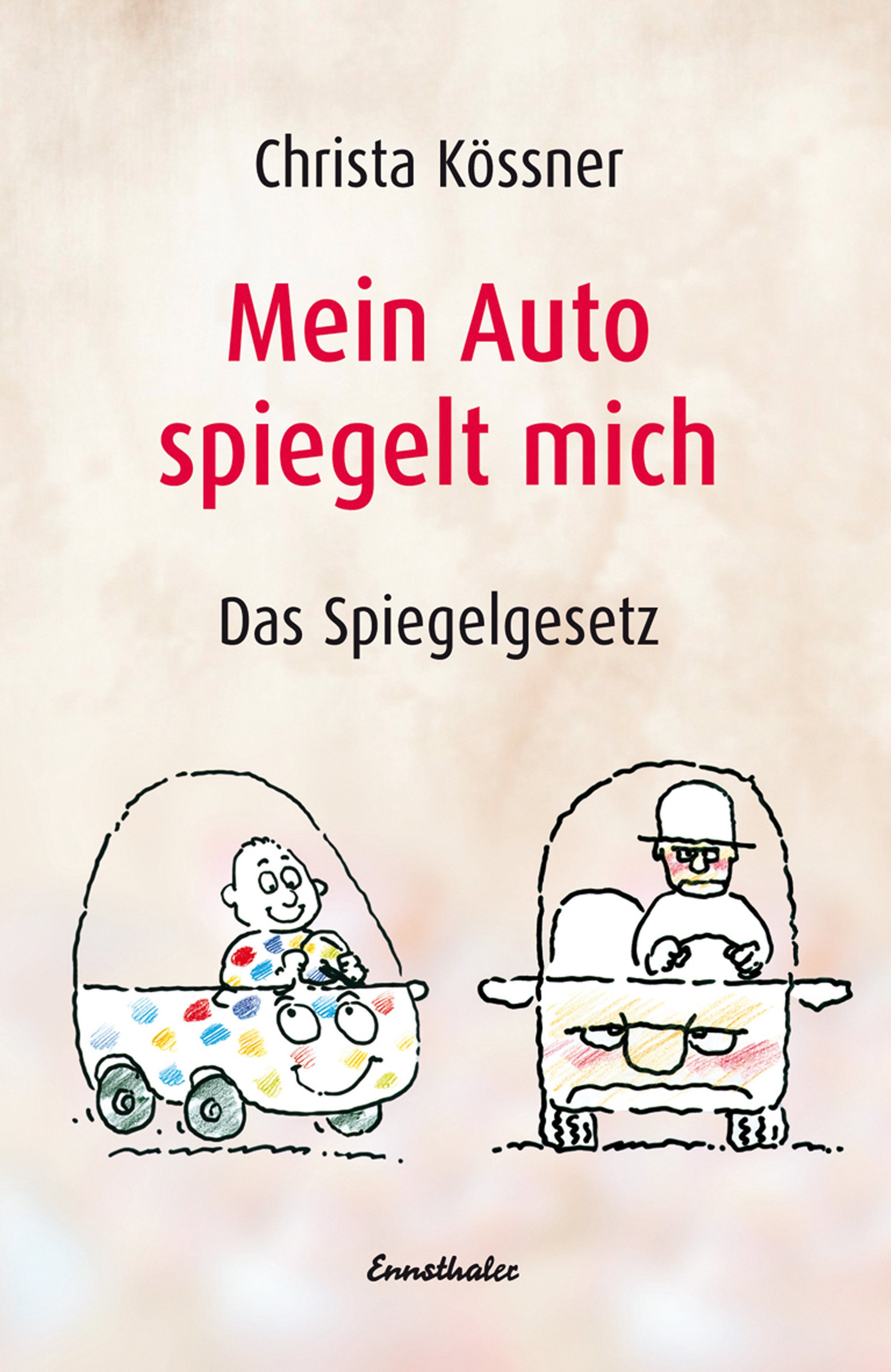 Buchcover mit Titel "Mein Auto spiegelt mich". Illustrationen von zwei Autos mit Personen. Autor: Christa Kössner. Verlag: Ennsthaler.