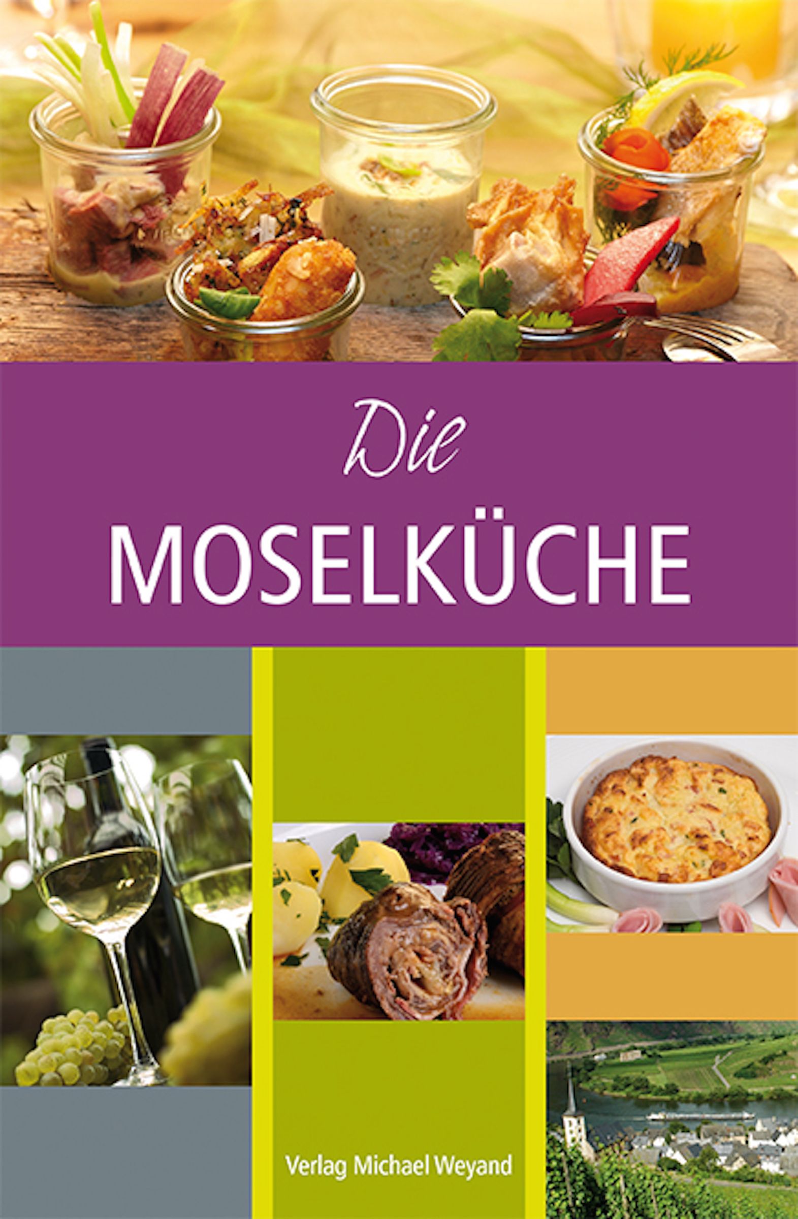 Buchcover mit dem Titel "Die Moselküche". Es zeigt verschiedene Gerichte in Gläsern, Wein, und Landschaftsbilder.