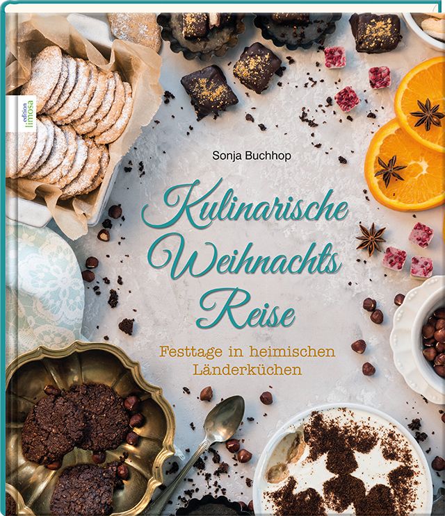 Buchcover: Kulinarische Weihnachts Reise. Autorin Sonja Buchhop. Auf dem Tisch: Gebäck, Orangen, Gewürze und weitere Zutaten.