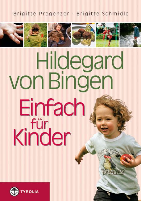 Buchcover: "Hildegard von Bingen – Einfach für Kinder". Titel in Grün und Rot. Kind mit Apfel. Verlag TYROLIA.