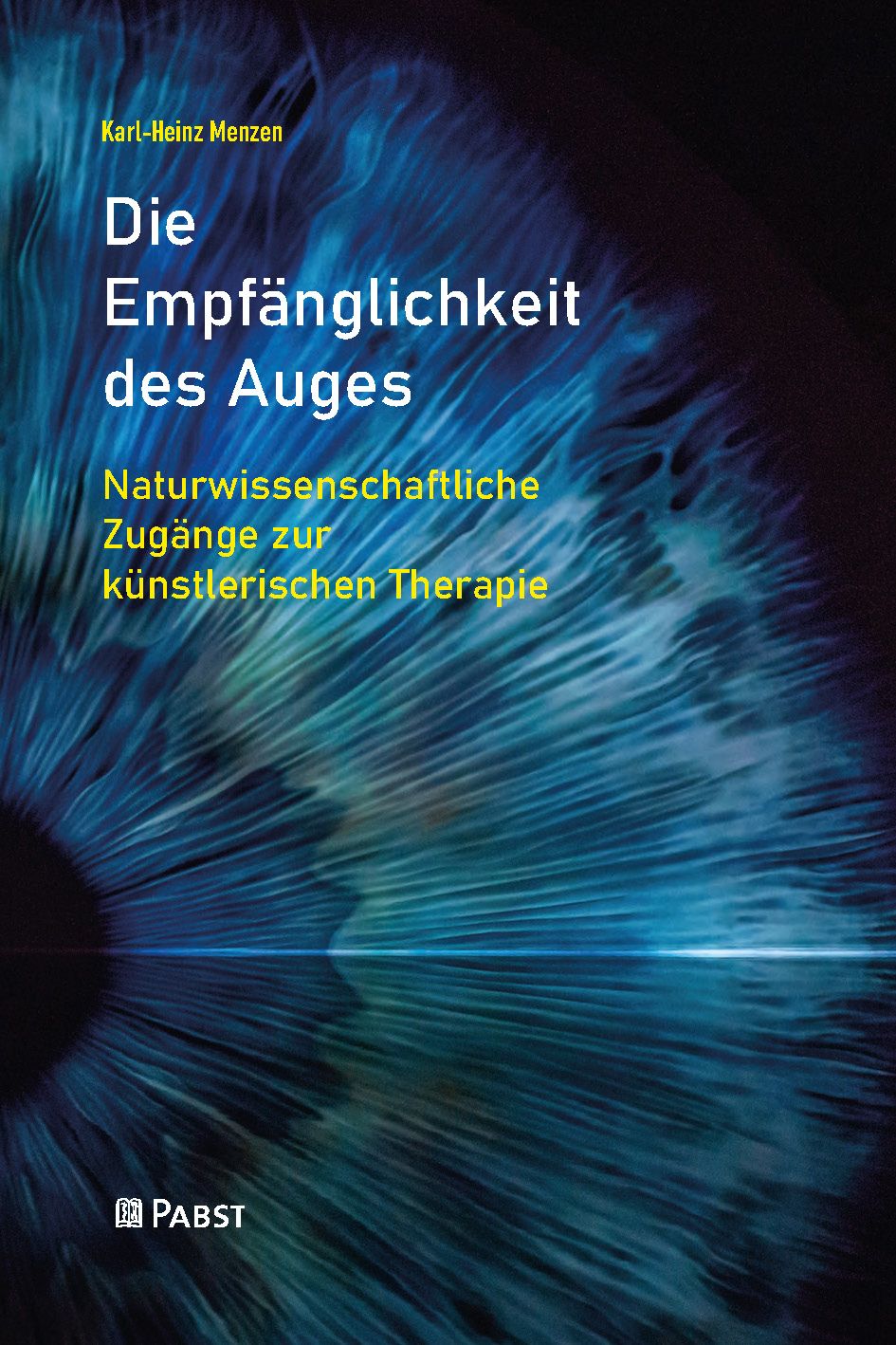 Buchcover mit Titel "Die Empfänglichkeit des Auges". Autor: Karl-Heinz Menzen. Untertitel: Naturwissenschaftliche Zugänge zur künstlerischen Therapie. Verlag: PABST.