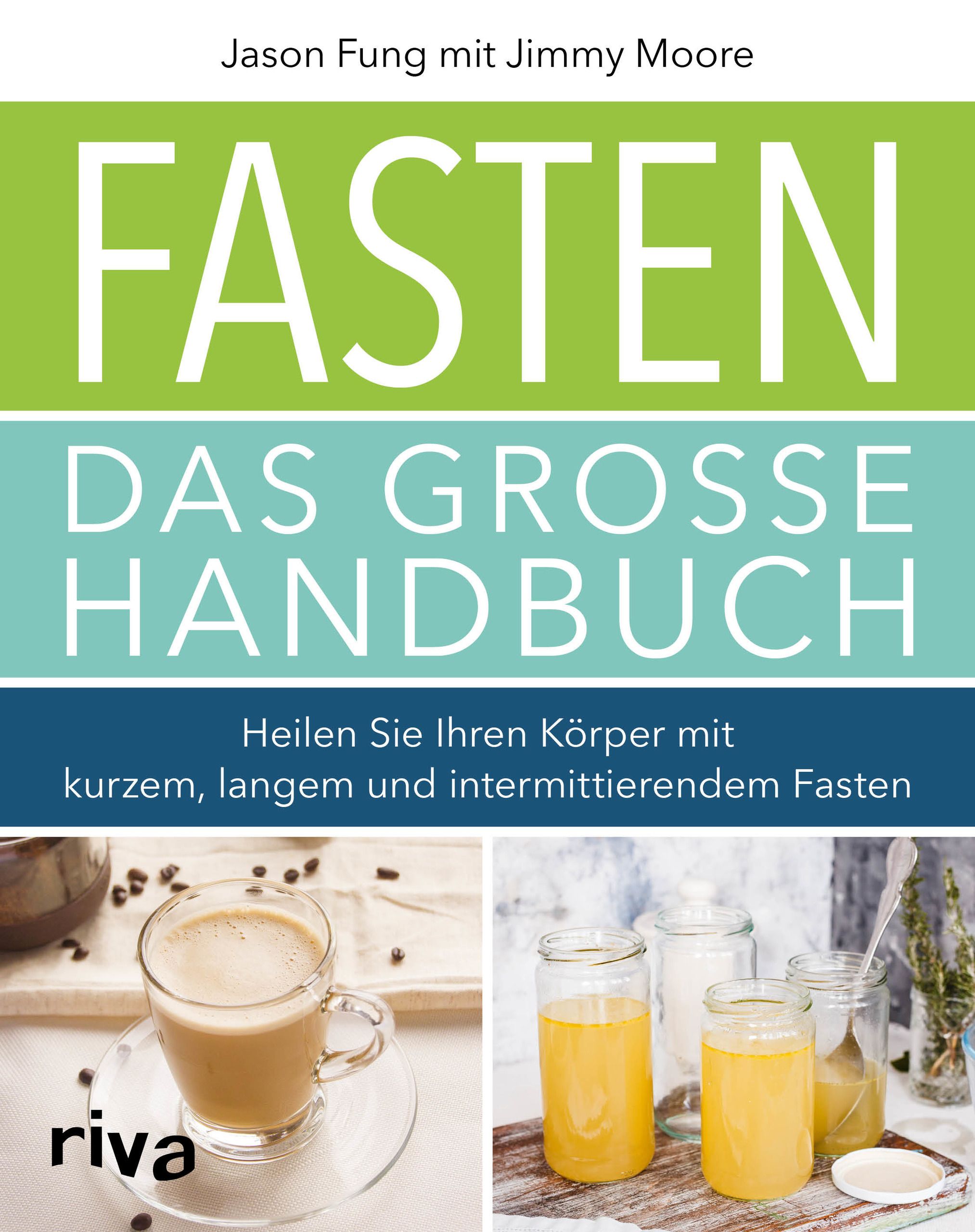 Buchcover: FASTEN – Das große Handbuch. Autor: Jason Fung, Jimmy Moore. Untertitel: Heilen Sie Ihren Körper mit kurzem, langem und intermittierendem Fasten.
