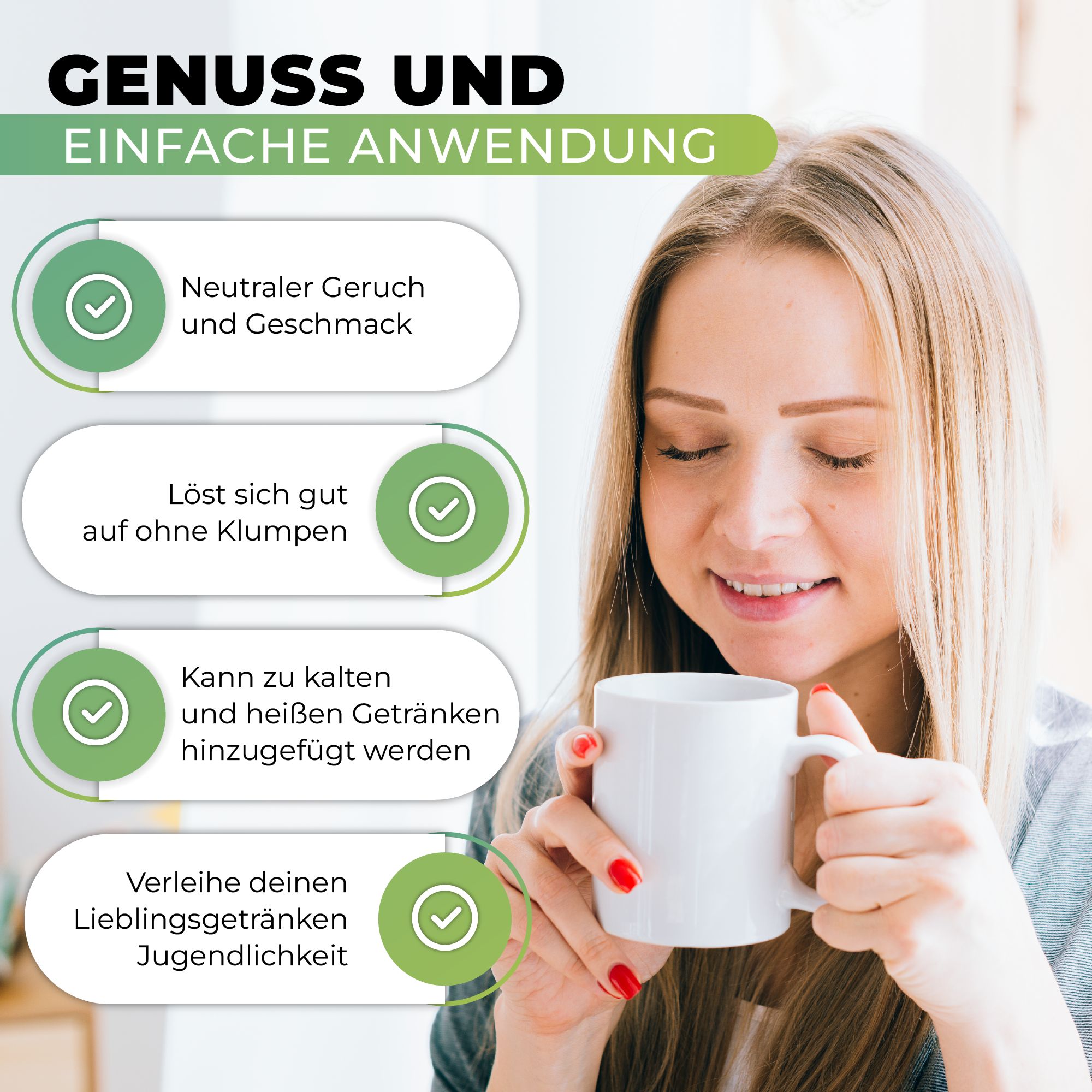 Frau hält eine weiße Tasse. Text: Geruchs- und geschmacksneutral, löst sich ohne Klumpen, kann Getränken hinzugefügt werden.