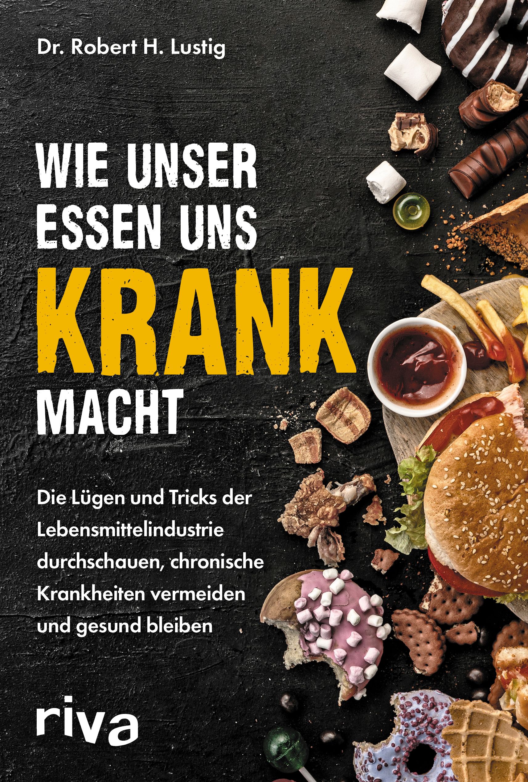 Buchcover mit Titel: Wie unser Essen uns krank macht. Autor: Dr. Robert H. Lustig. Auf schwarzem Hintergrund Essen.