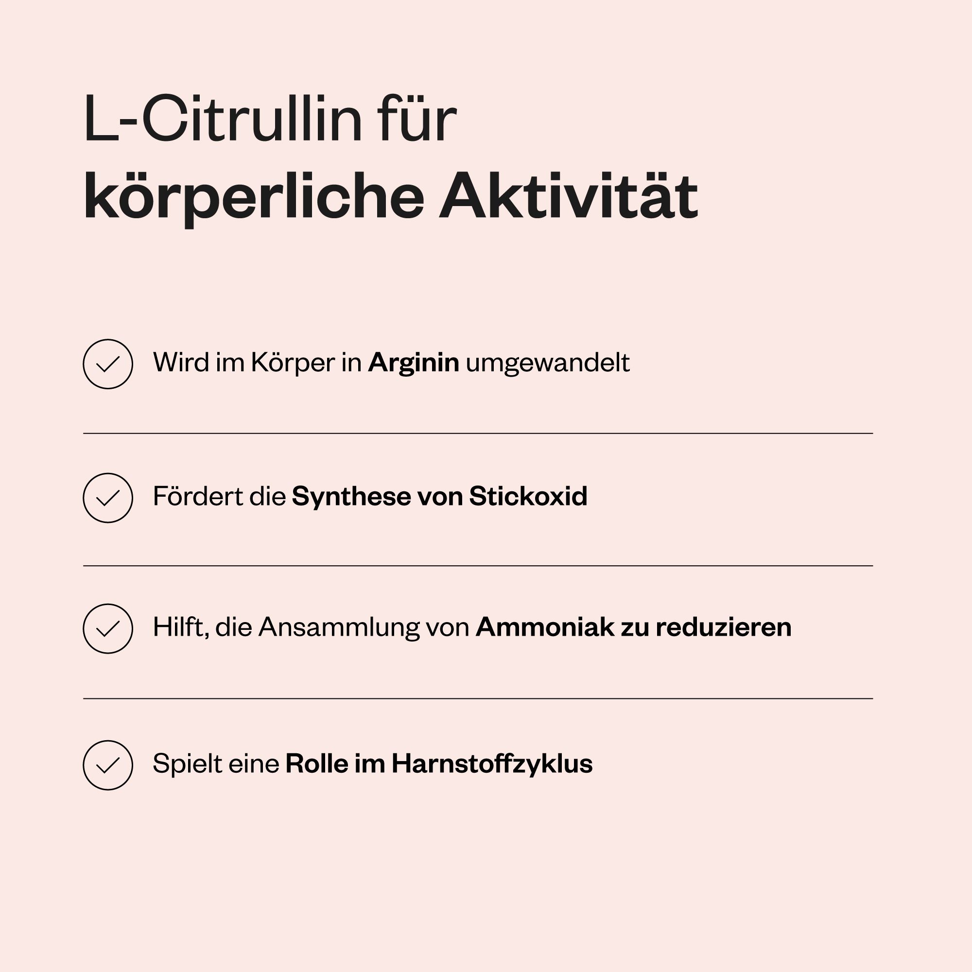 Aufzählungspunkte: L-Citrullin für körperliche Aktivität. Fördert Arginin, Stickoxid, reduziert Ammoniak, spielt Rolle im Harnstoffzyklus.