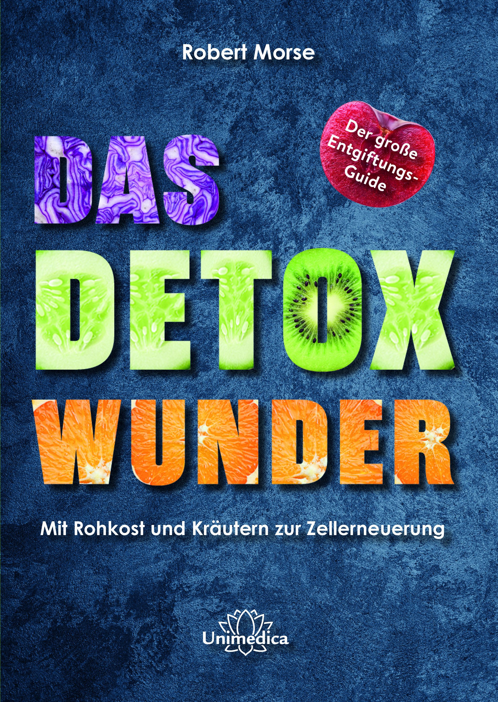 Buchcover mit Titel "Das Detox-Wunder". Autor: Robert Morse. Text mit Obst- und Gemüsemotiven. Logo: Unimedica.