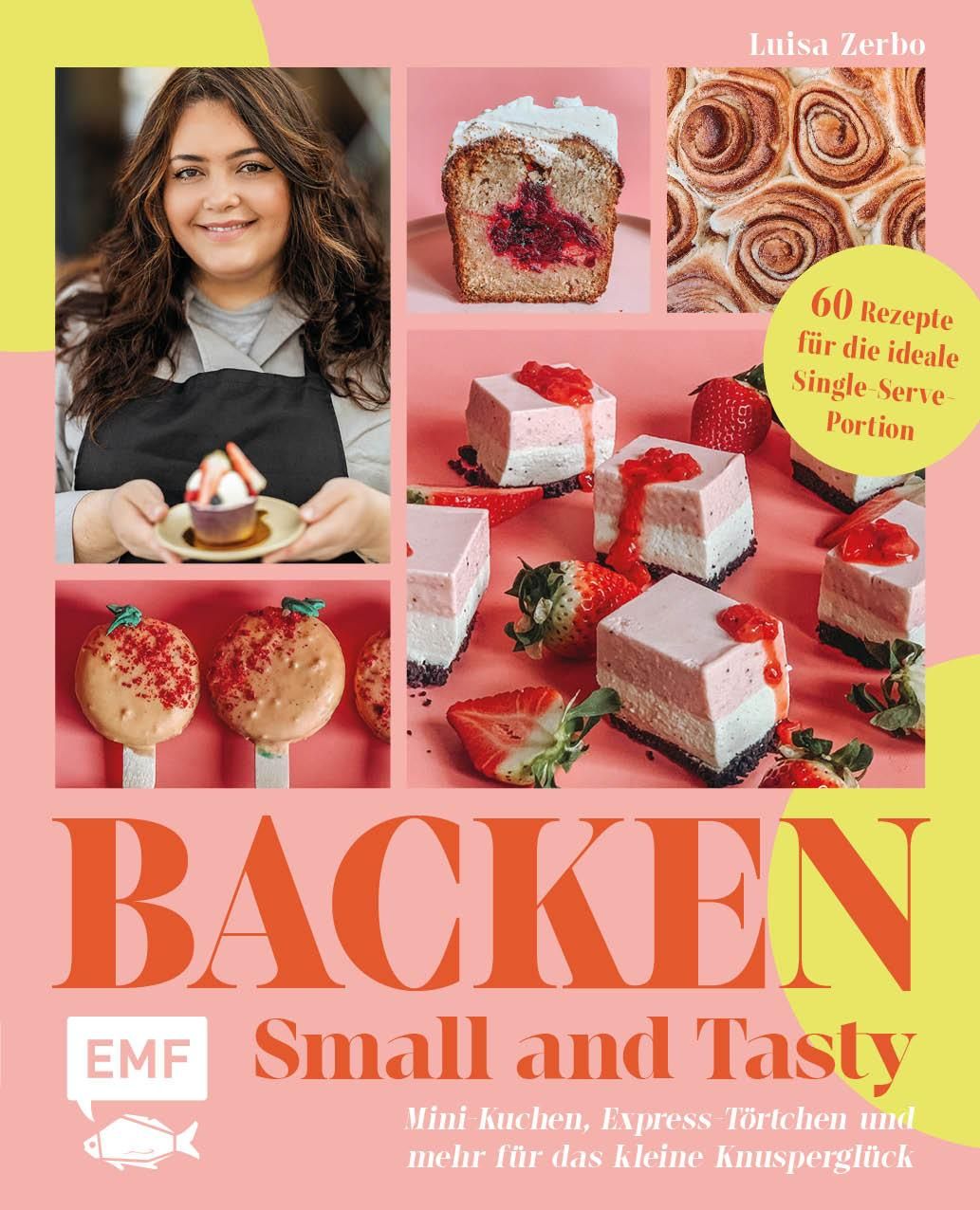 Backen - Small and Tasty Mini-Kuchen, Express-Törtchen und mehr für das kleine Knusperglück | 60 ...