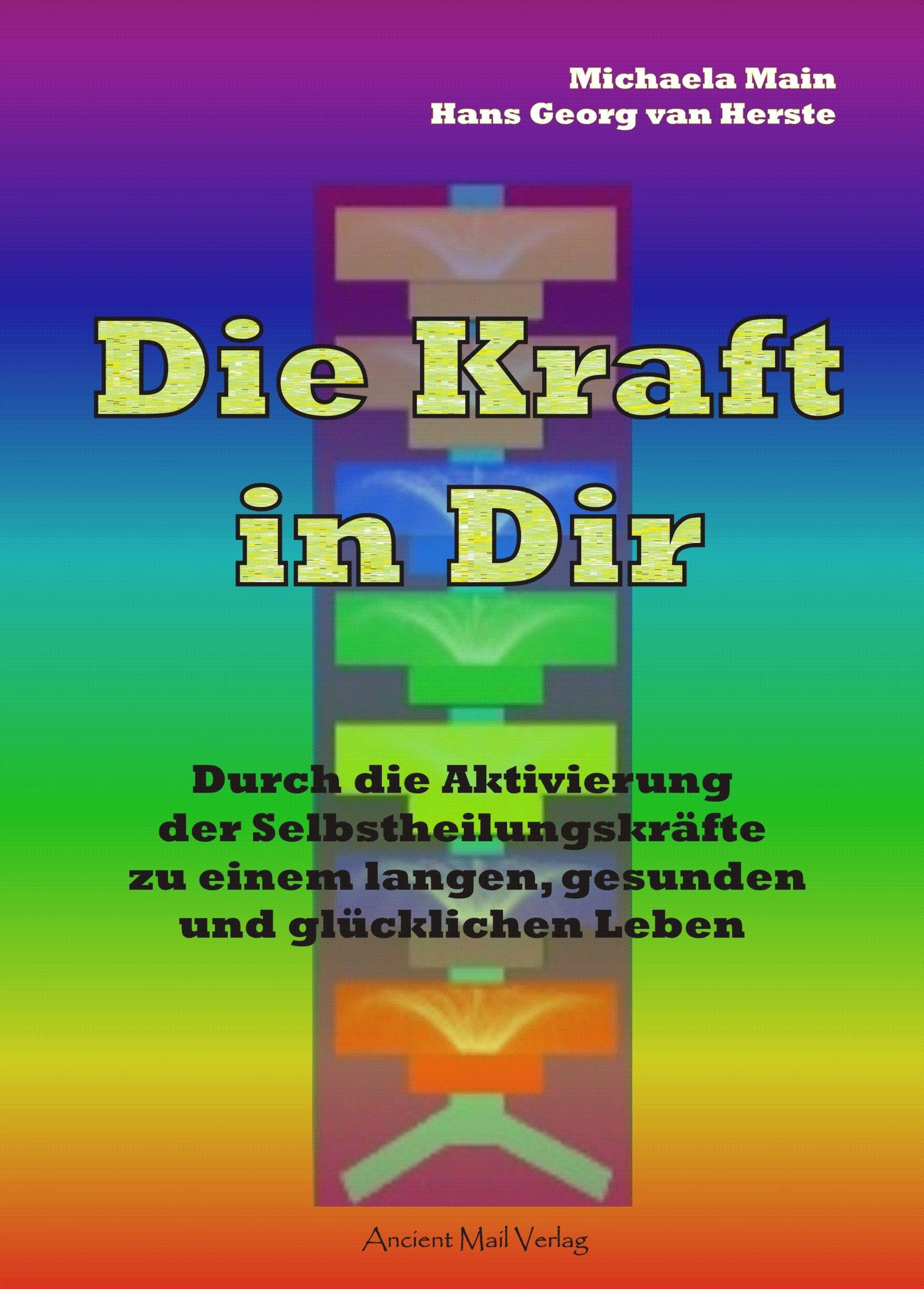 Buchcover mit Titel "Die Kraft in Dir". Autoren: Michaela Main, Hans Georg van Herste. Text: Durch die Aktivierung der Selbstheilungskräfte.