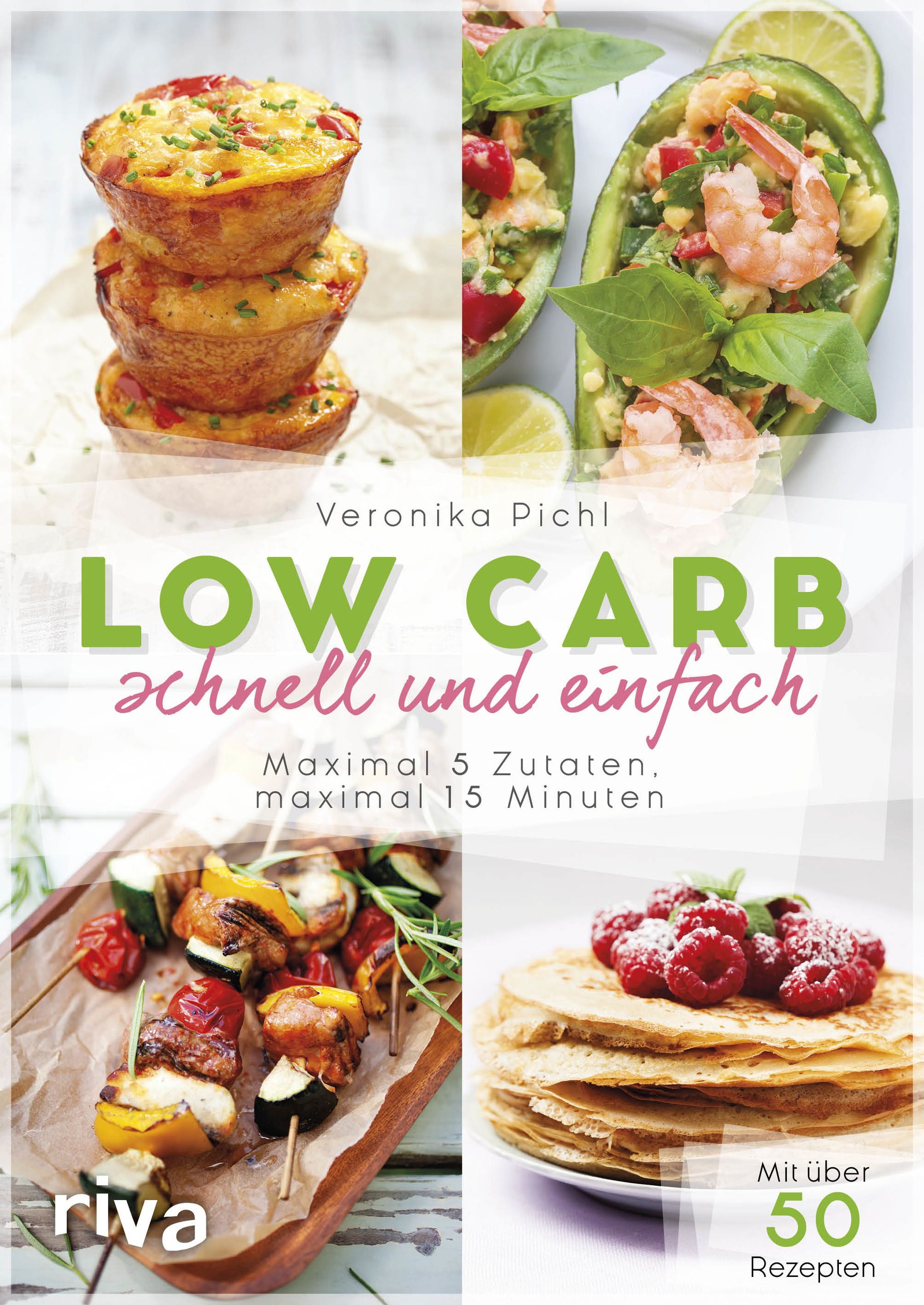 Buchcover mit Rezepten für Low Carb-Ernährung. Titel: Low Carb schnell und einfach. Autorin: Veronika Pichl. Riva Verlag.