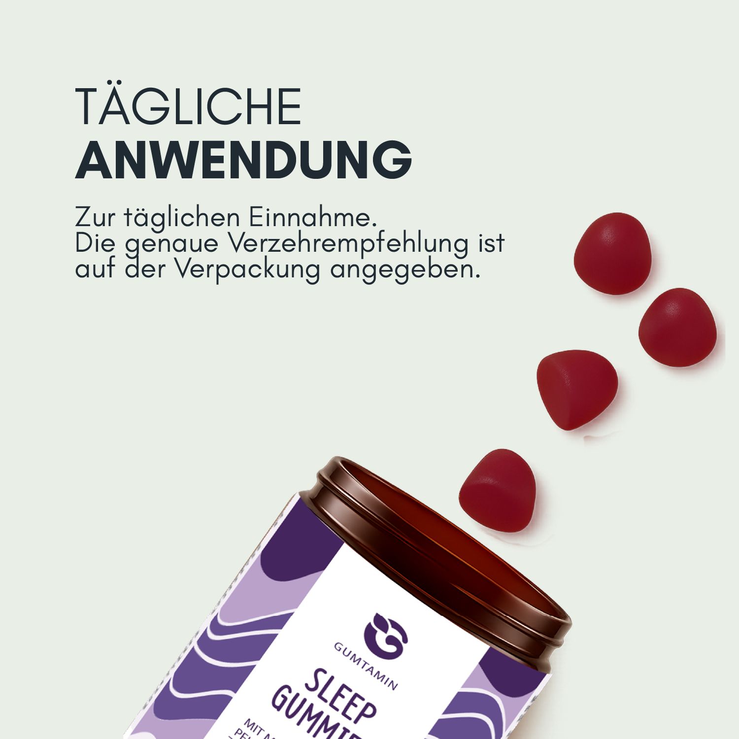 Drei rote Gummies und ein Glas Sleep Gummies. Text: Tägliche Anwendung. Zur täglichen Einnahme. Genaue Verzehrempfehlung auf der Verpackung.