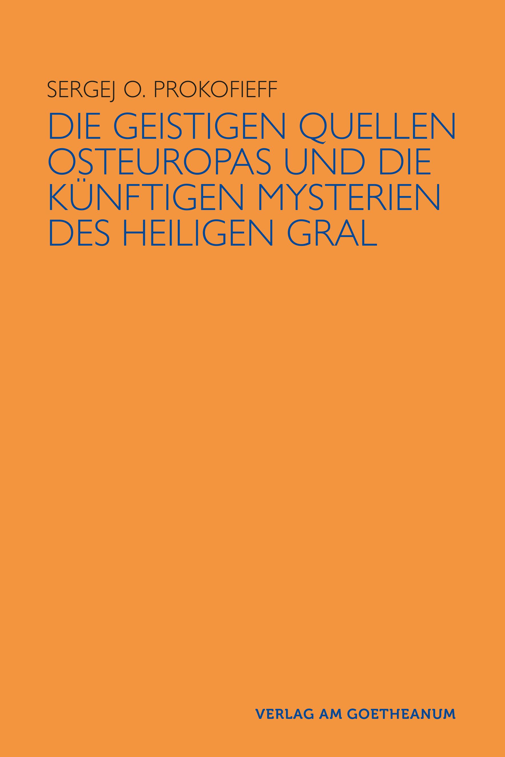 Buchcover mit Titel: Die geistigen Quellen Osteuropas und die künftigen Mysterien des Heiligen Gral. Autor: Sergej O. Prokofieff.
