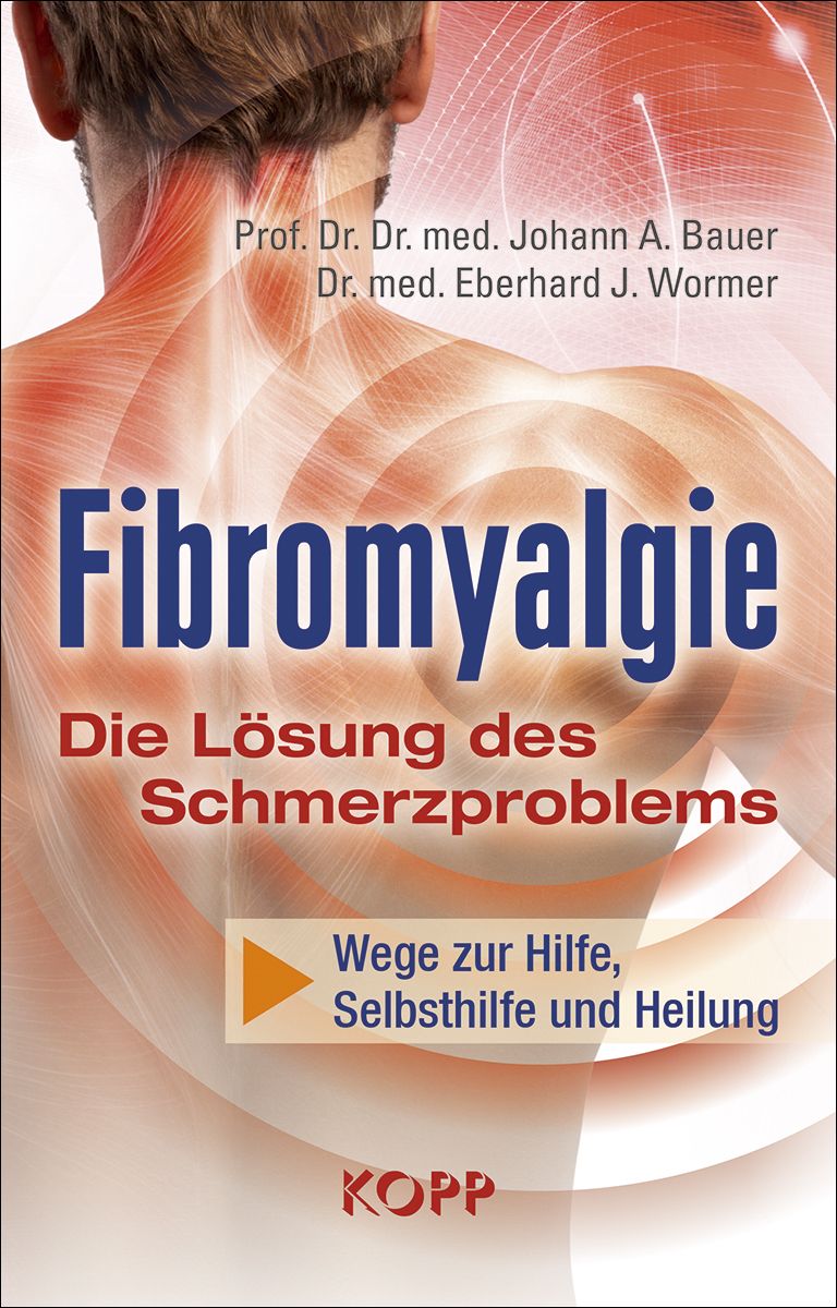 Buchcover mit Titel Fibromyalgie. Autoren: Prof. Dr. Bauer, Dr. Wormer. Untertitel: Die Lösung des Schmerzproblems. Verlag: KOPP.