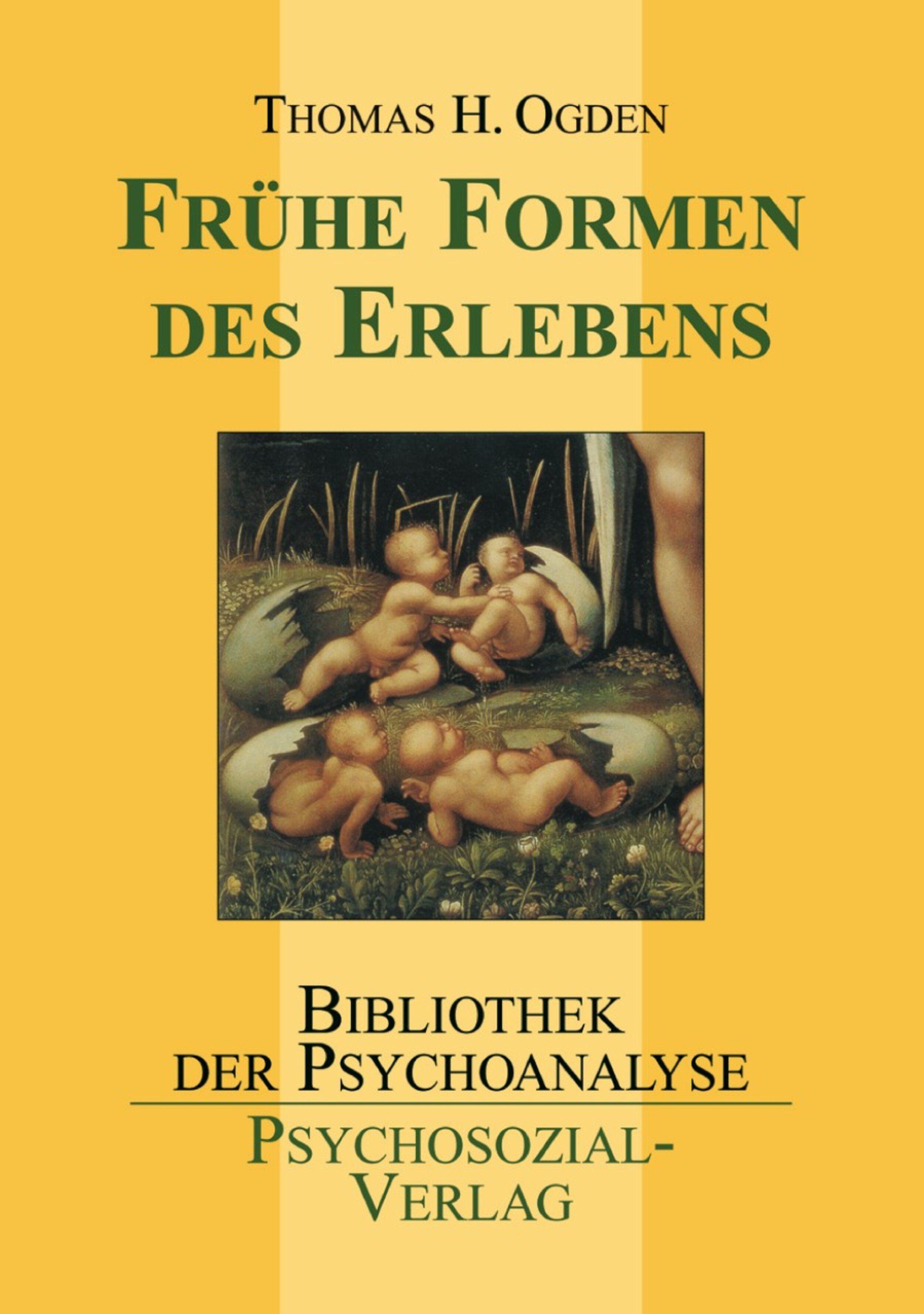 Buchcover mit Titel "Frühe Formen des Erlebens". Abbildung von Babys in Eiern. Autor: Thomas H. Ogden. Verlag: Psychosozial-Verlag.