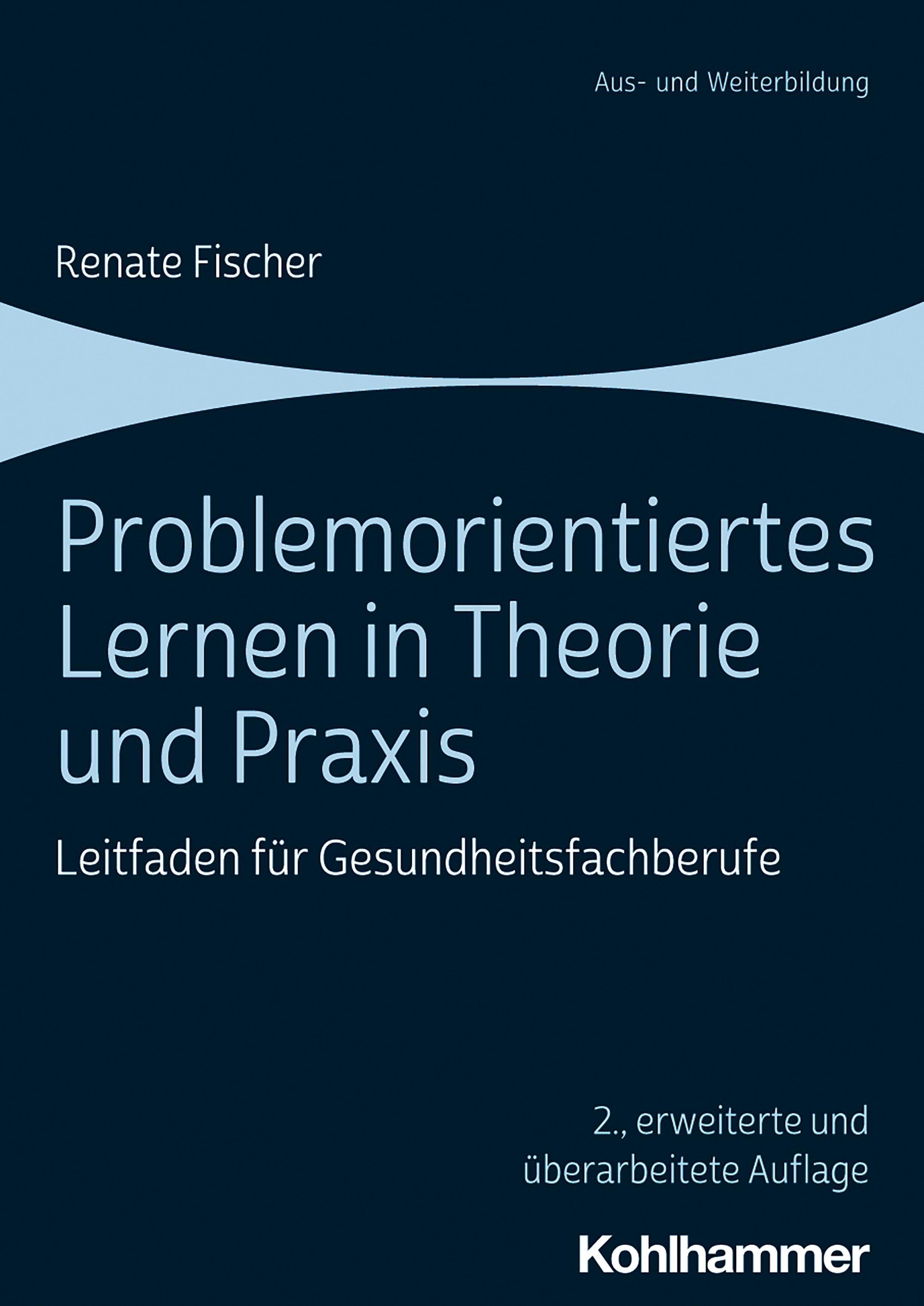 Buchcover: Problemorientiertes Lernen in Theorie und Praxis. Autorin: Renate Fischer. Verlag Kohlhammer. 2. erweiterte Auflage.