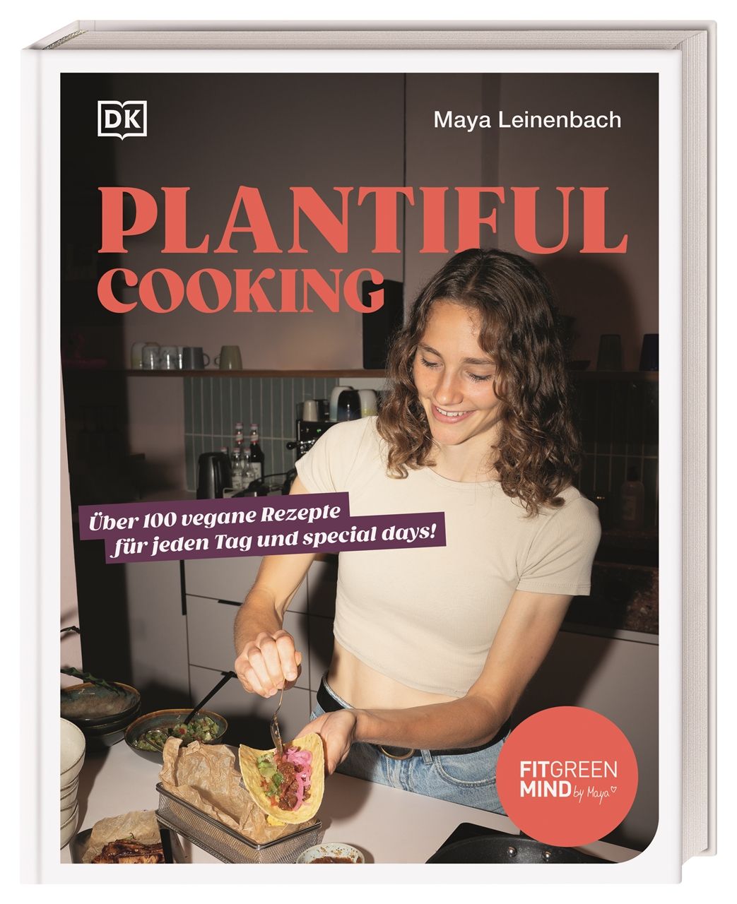 Buchcover mit Titel PLANTIFUL COOKING, Autorin Maya Leinenbach. Über 100 vegane Rezepte. Frau bereitet Essen zu. Logo FITGREEN MIND.