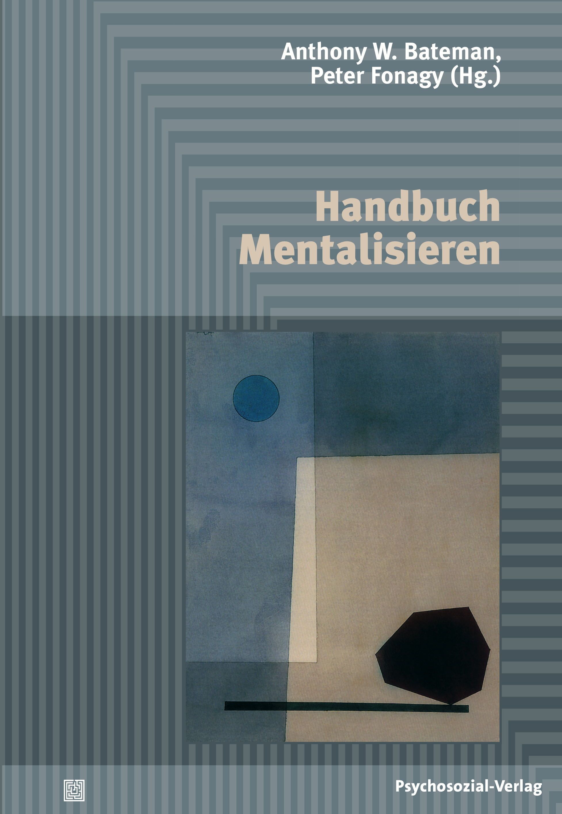 Buchcover: "Handbuch Mentalisieren". Autoren: Anthony W. Bateman, Peter Fonagy (Hg.). Verlag: Psychosozial-Verlag. Abstraktes Design in Blau- und Grautönen.