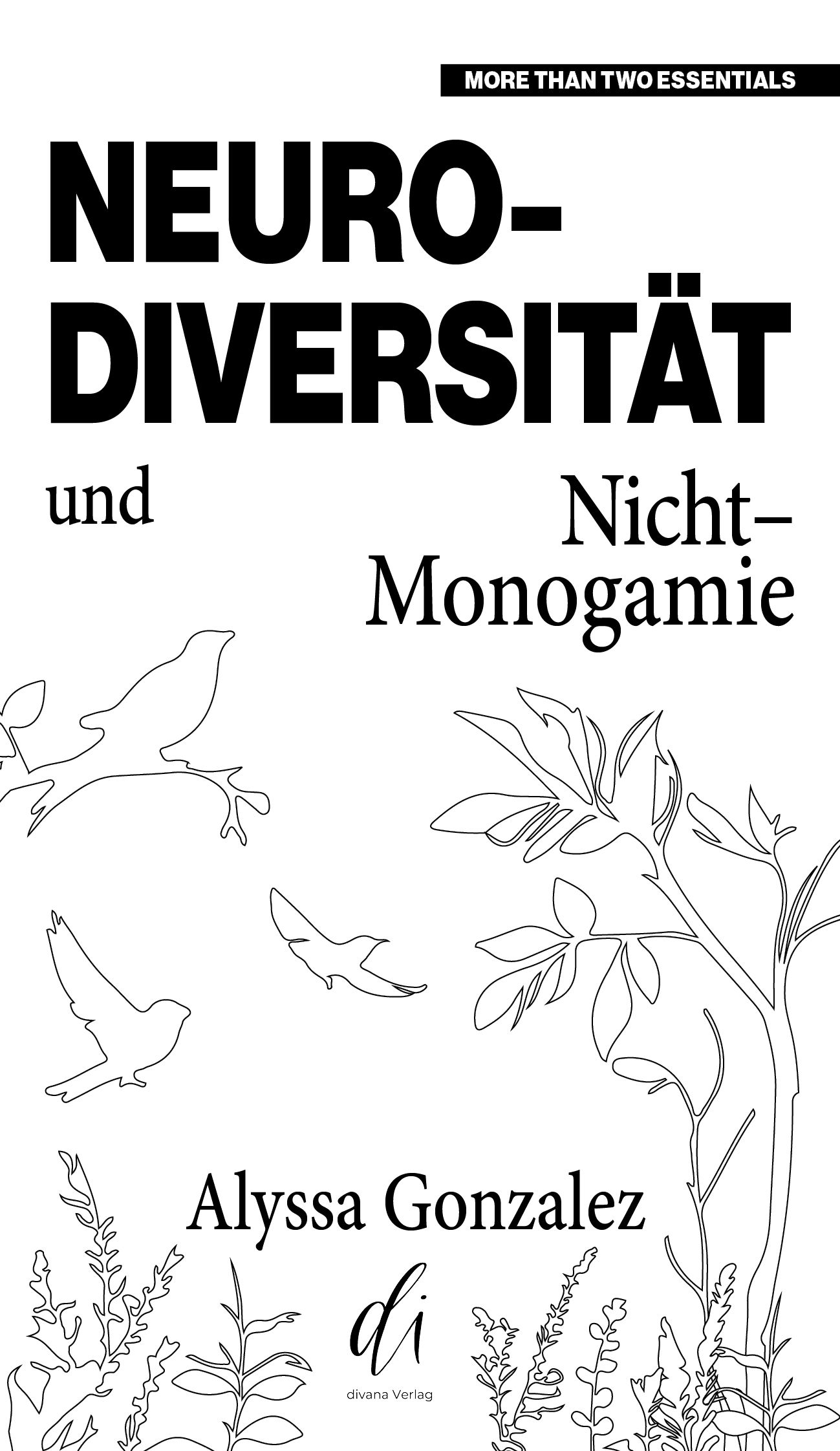 Buchcover: Titel „Neurodiversität und Nicht-Monogamie“. Autorin: Alyssa Gonzalez. Verlag: divana Verlag. Illustrationen von Vögeln und Pflanzen.