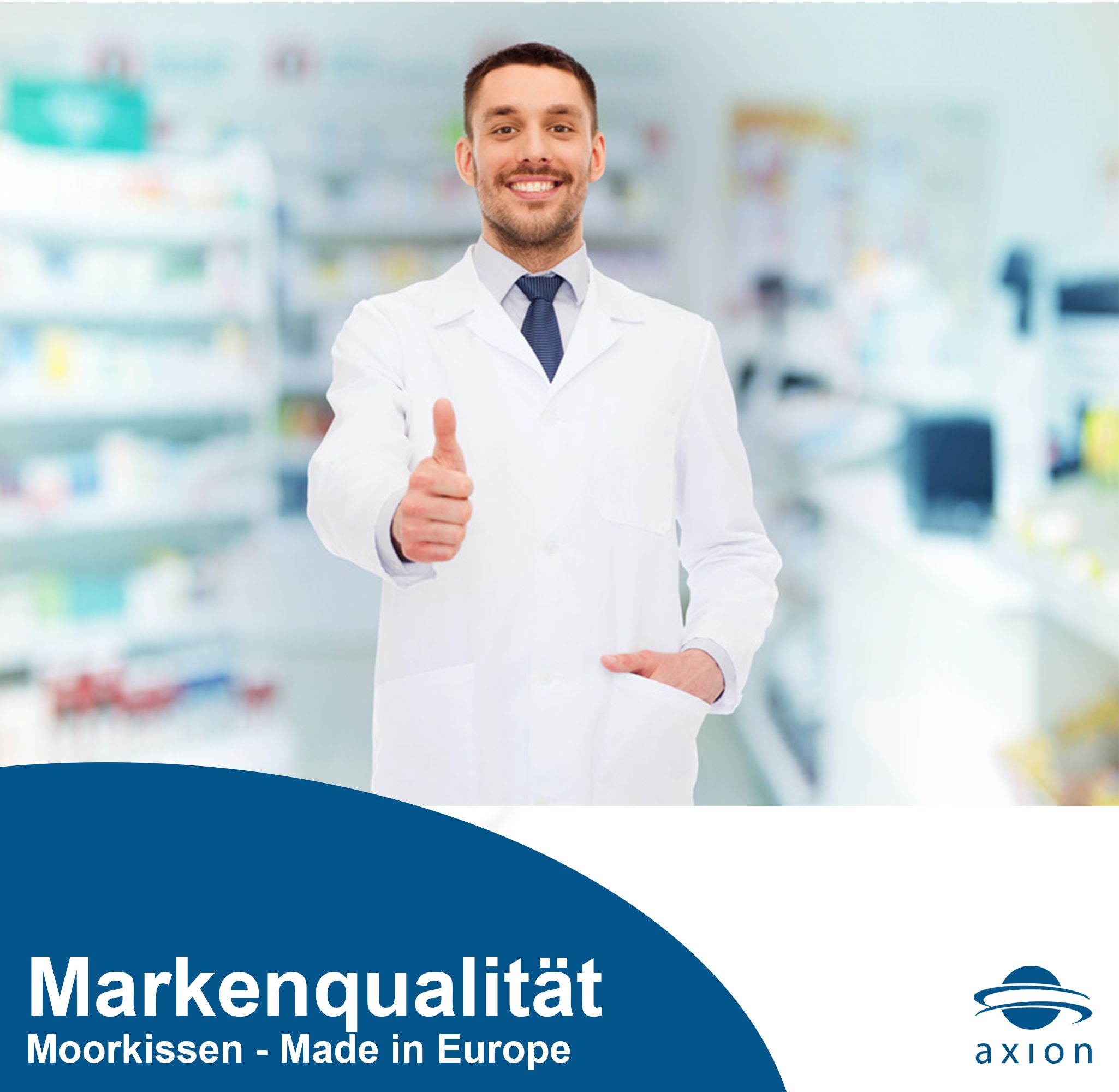 Arzt mit Daumen hoch. Text: Markenqualität, Moorkissen - Made in Europe. Logo: axion.