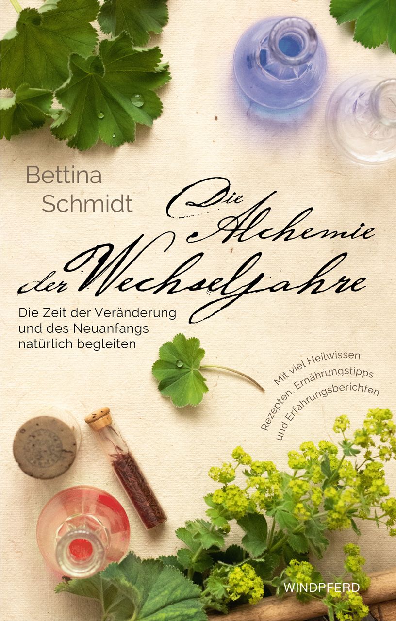 Buchcover mit Titel "Die Alchemie der Wechseljahre". Autorin: Bettina Schmidt. Aufschrift: Die Zeit der Veränderung und des Neuanfangs natürlich begleiten.