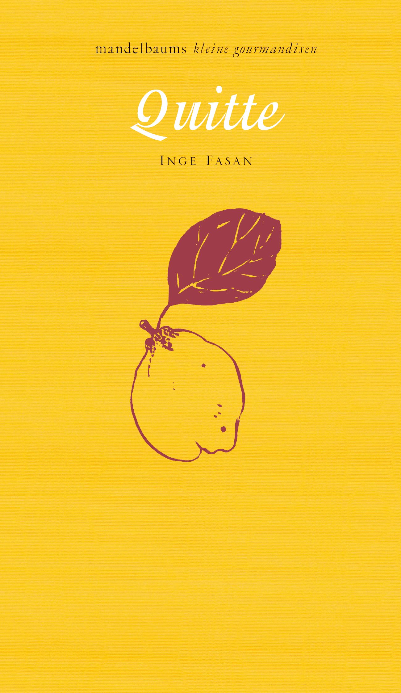 Buchcover mit gelbem Hintergrund. Titel: Quitte. Autor: Inge Fasan. Illustration einer Quitte mit Blatt.