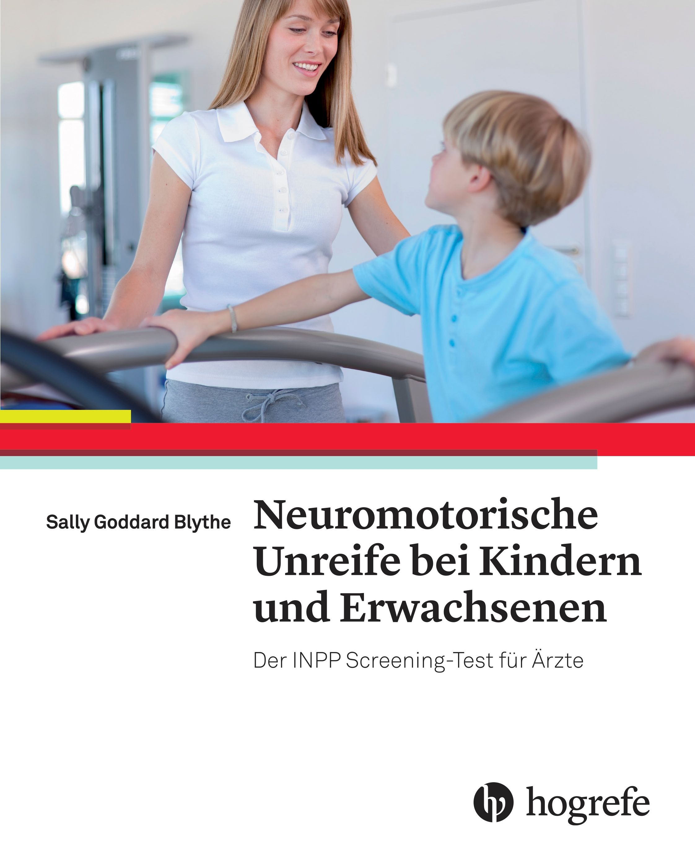 Buchcover mit Titel: Neuromotorische Unreife bei Kindern und Erwachsenen. Autorin: Sally Goddard Blythe. Verlag: Hogrefe. Frau und Kind.