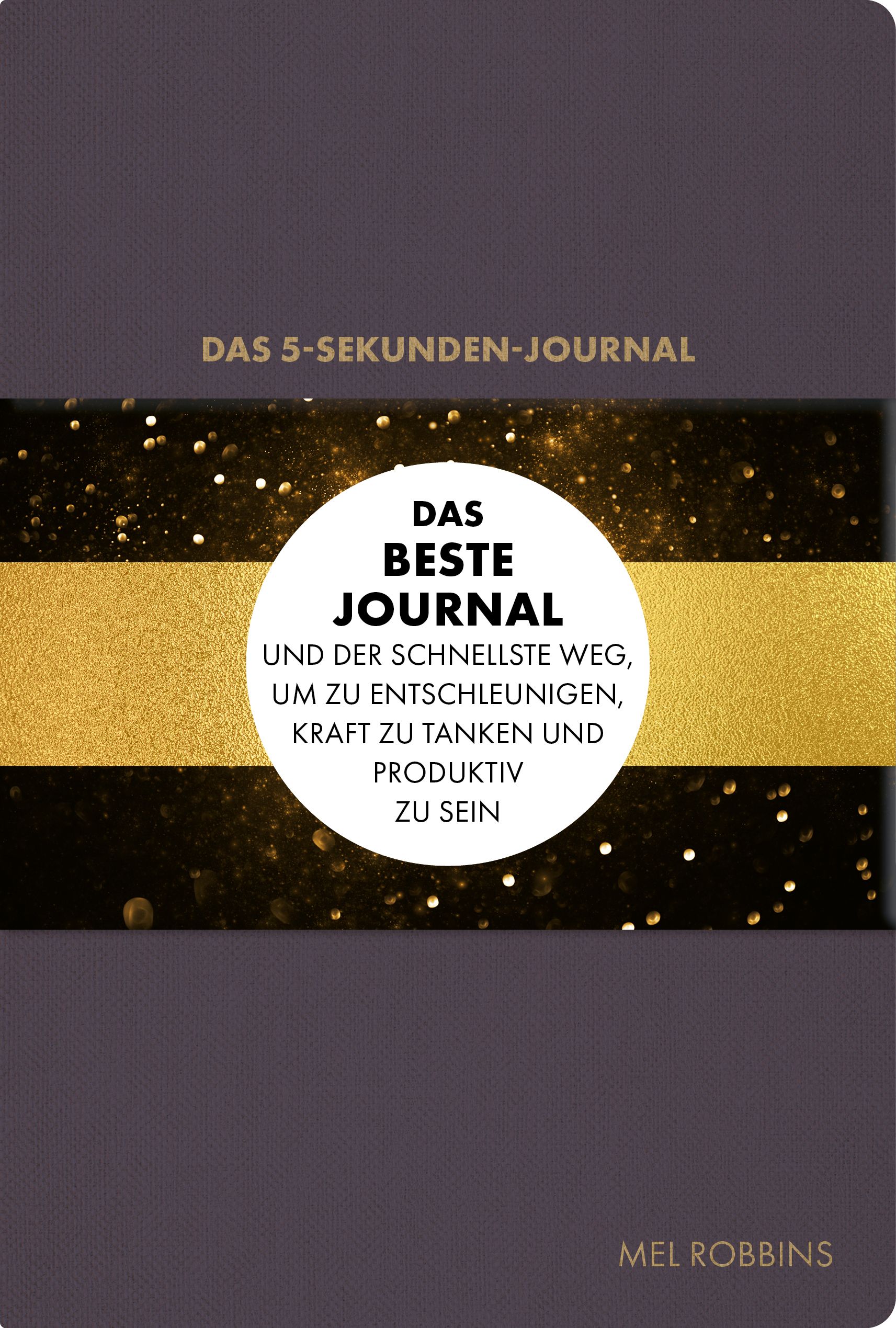 Buchcover mit Titel "Das 5-Sekunden-Journal". Goldener Streifen und weißes Kreiselement mit Text. Autor: Mel Robbins.