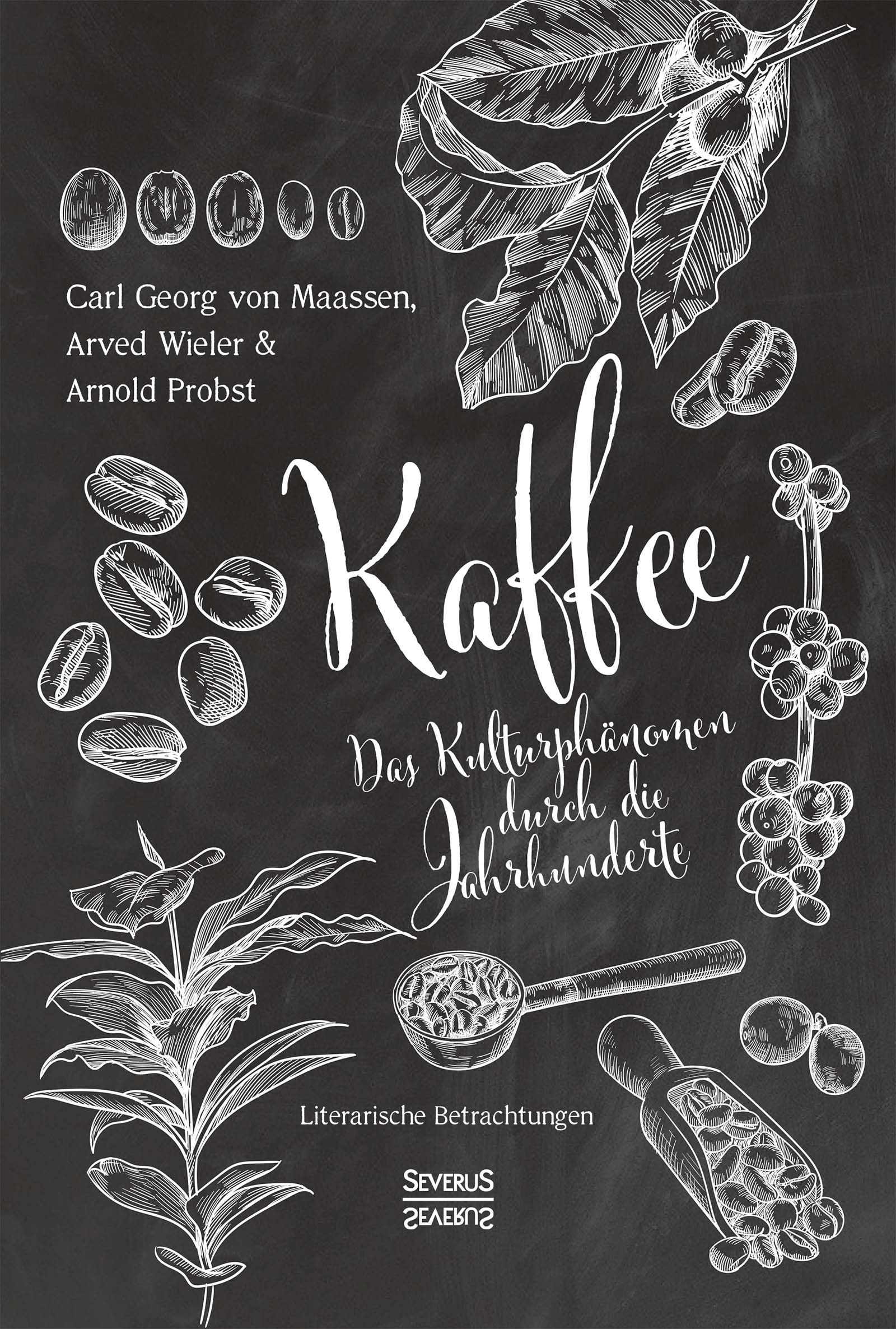 Buchcover mit Kaffeebohnen-Illustrationen. Titel: Kaffee. Das Kulturphänomen durch die Jahrhunderte. Autoren: Carl Georg von Maassen, Arved Wieler & Arnold Probst.