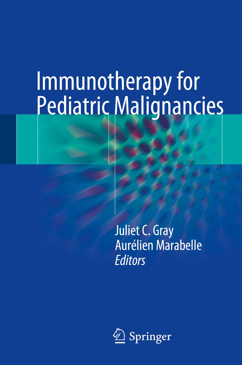 Buchcover: Immuntherapie für pädiatrische Malignome. Autoren: Juliet C. Gray, Aurélien Marabelle. Verlag: Springer.