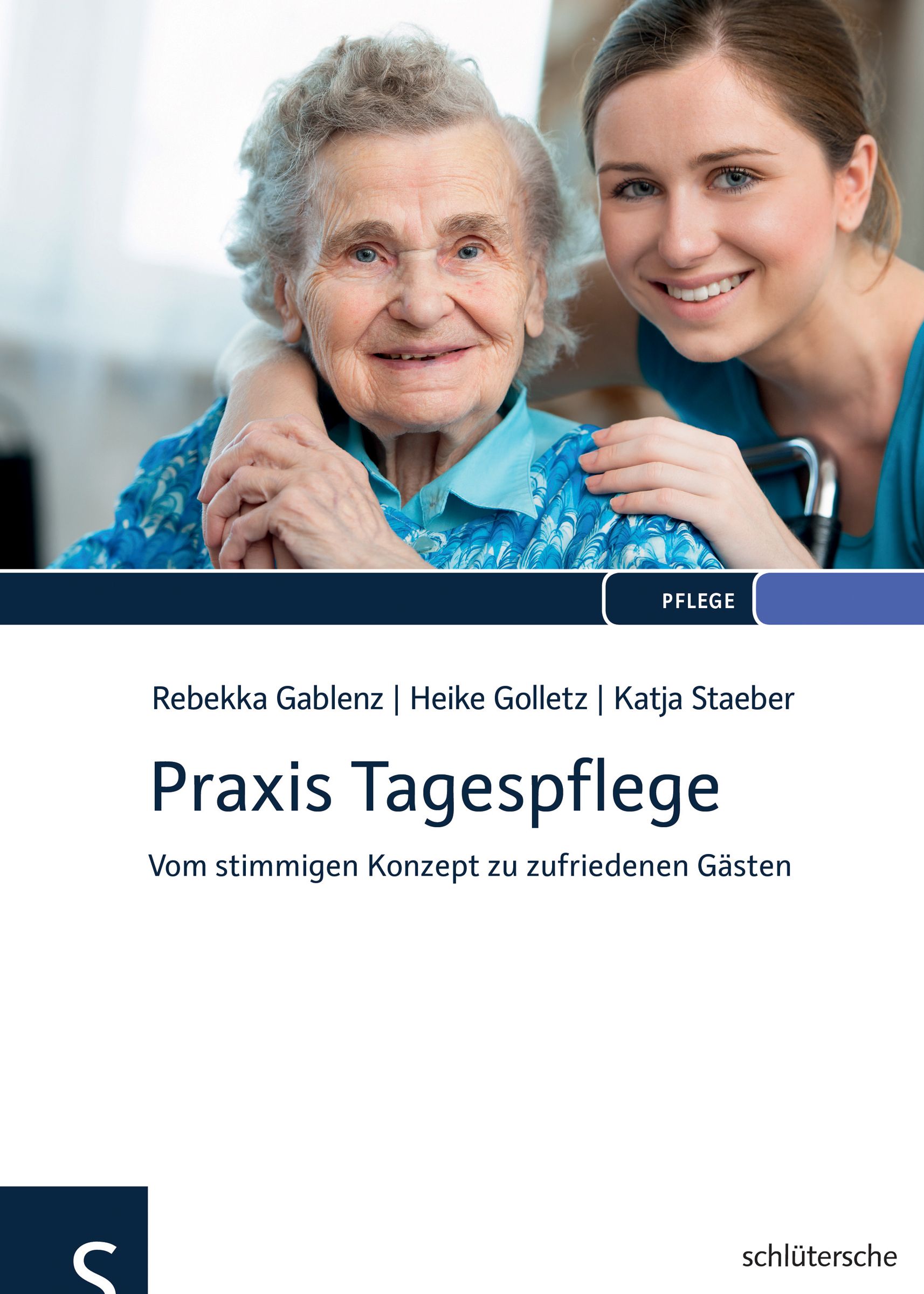 Buchcover mit dem Titel "Praxis Tagespflege". Eine ältere Frau und eine jüngere Frau sind abgebildet. Autoren: Gablenz, Golletz, Staeber.