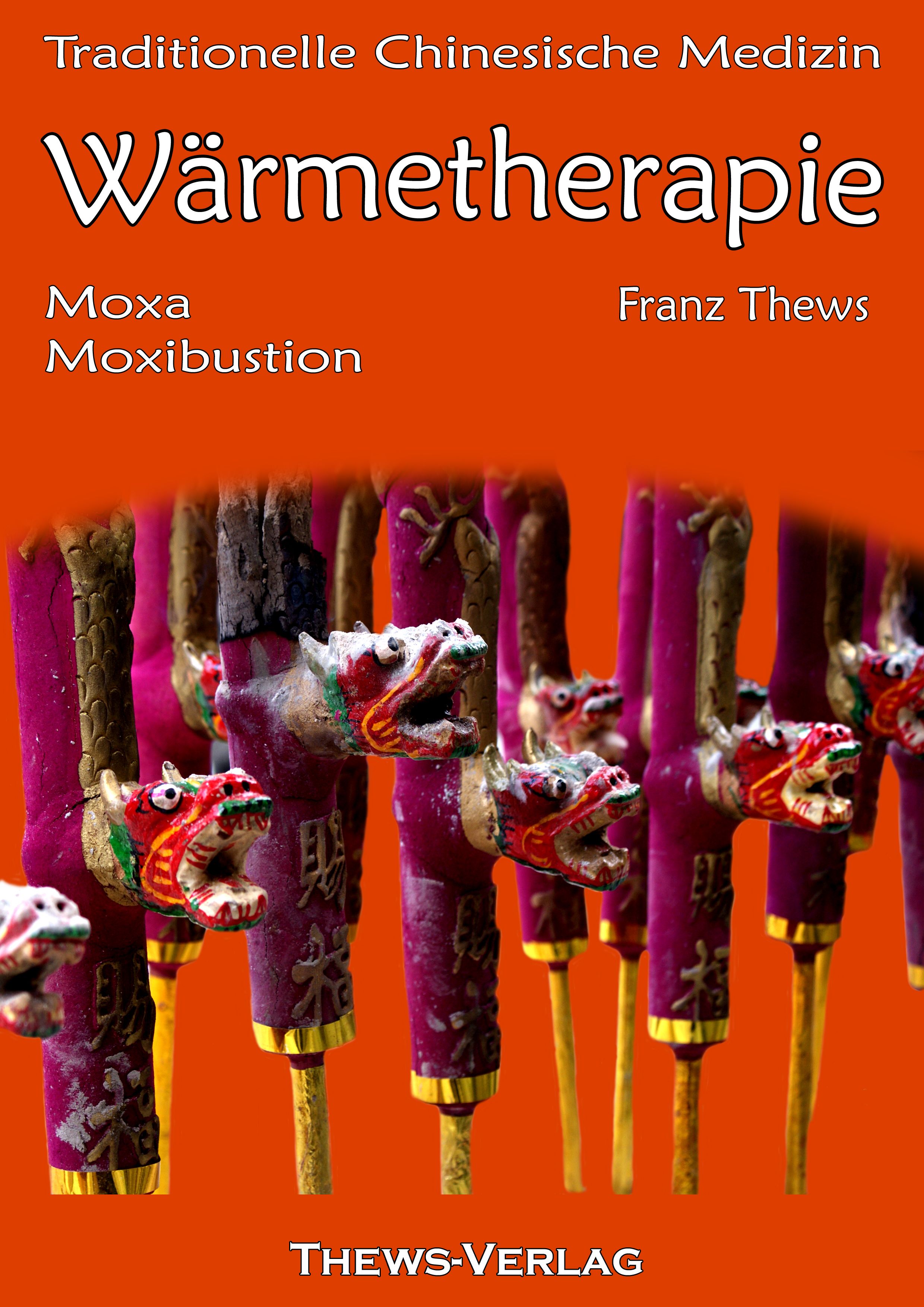 Buchcover: Traditionelle Chinesische Medizin, Wärmetherapie. Titel, Autor, Moxa, Moxibustion. Rote und goldene Drachen-Applikatoren.