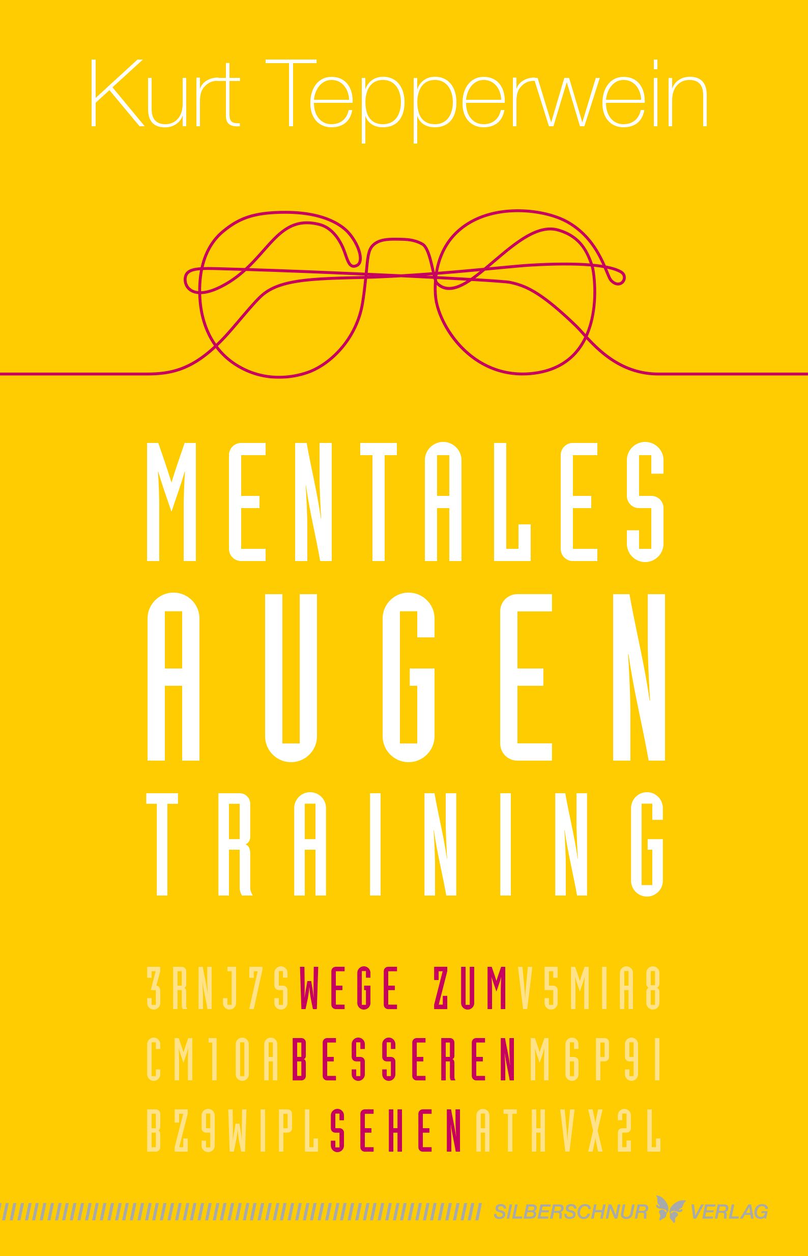 Buchcover mit gelbem Hintergrund. Titel: Mentales Augentraining. Autor: Kurt Tepperwein. Brille als Illustration. Verlagssignet.