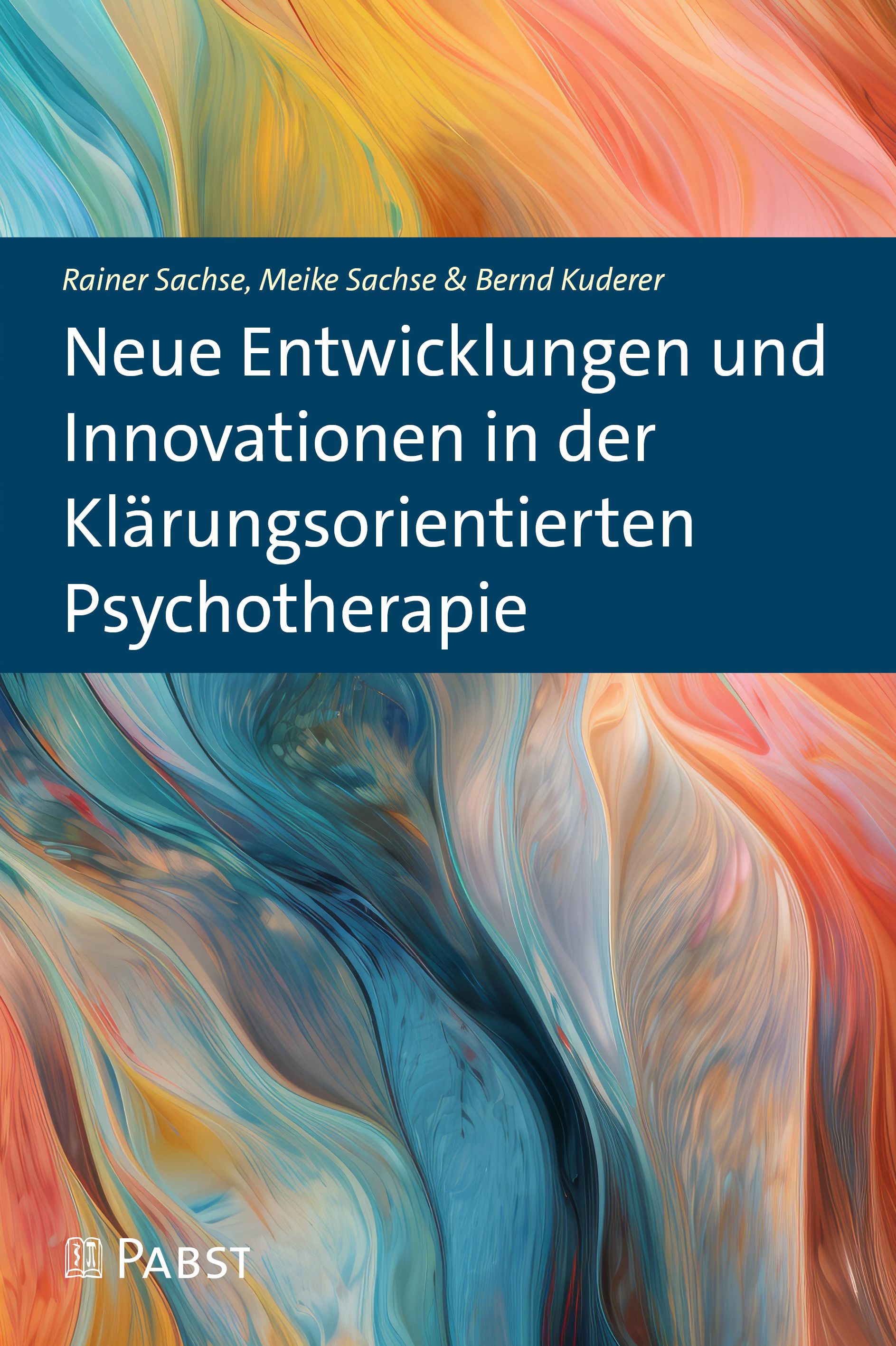 Buchcover mit Titel: Neue Entwicklungen und Innovationen in der Klärungsorientierten Psychotherapie. Autoren: Sachse, Sachse & Kuderer.