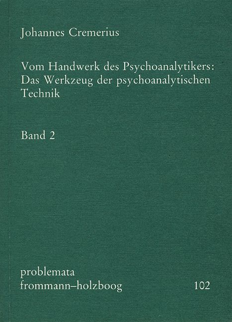 Vom Handwerk des Psychoanalytikers: Das Werkzeug der psychoanalytischen Technik. Band 2