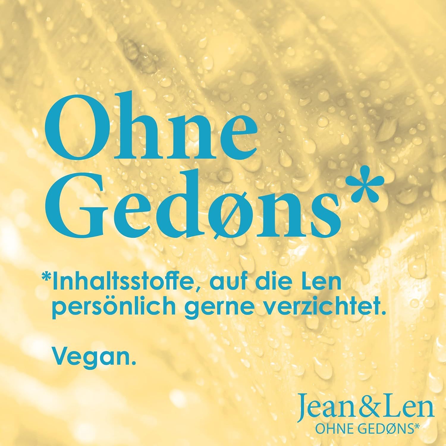 Gelber Hintergrund mit Text: Ohne Gedøns*. Vegan. Jean & Len Ohne Gedøns.
