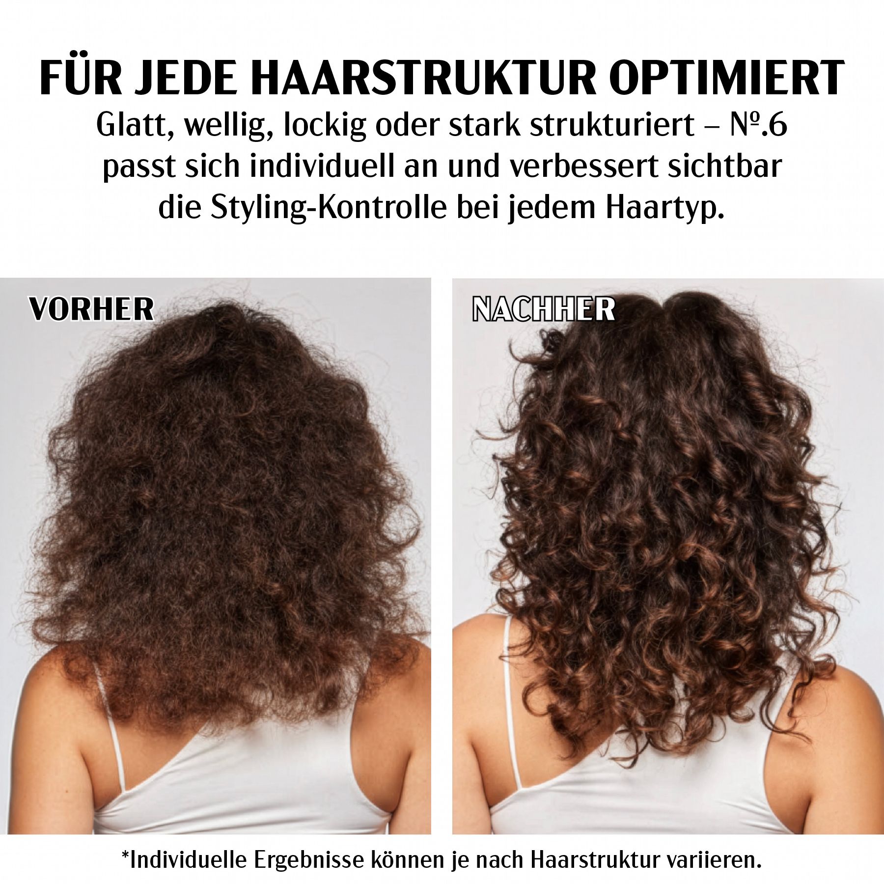 Vorher-Nachher-Vergleich von Haaren. Text: Für jede Haarstruktur optimiert. Styling-Kontrolle bei jedem Haartyp.