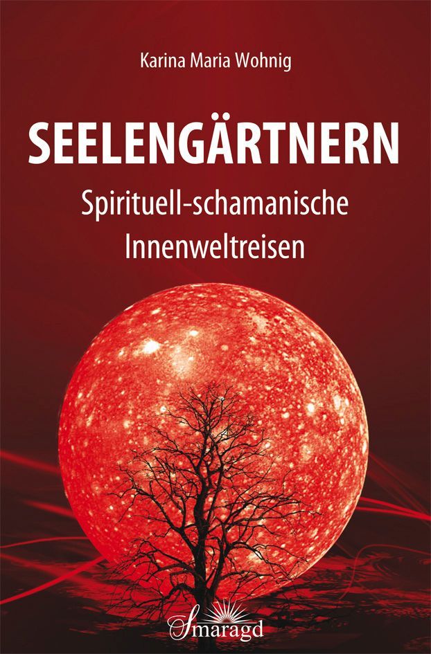 Buchcover mit rotem Hintergrund. Titel: Seelengärtnern. Autor: Karina Maria Wohnig. Abbildung: Baum vor rotem Mond.