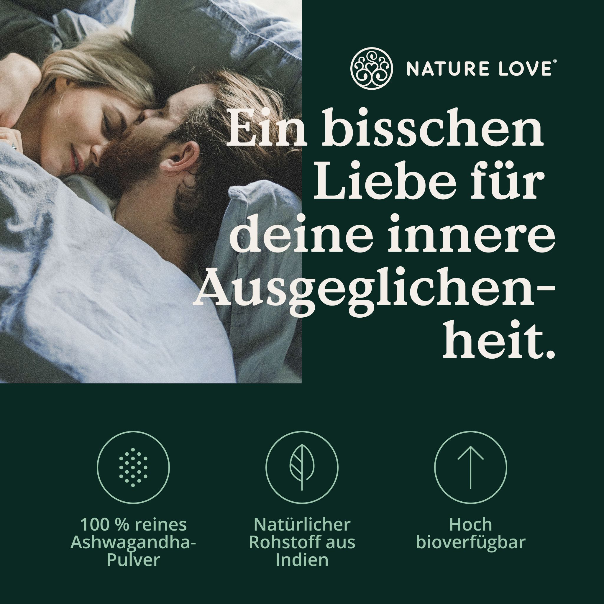 Paar im Bett. Text: Ein bisschen Liebe für deine innere Ausgeglichenheit. Logos: 100% reines Ashwagandha-Pulver, natürlicher Rohstoff aus Indien.
