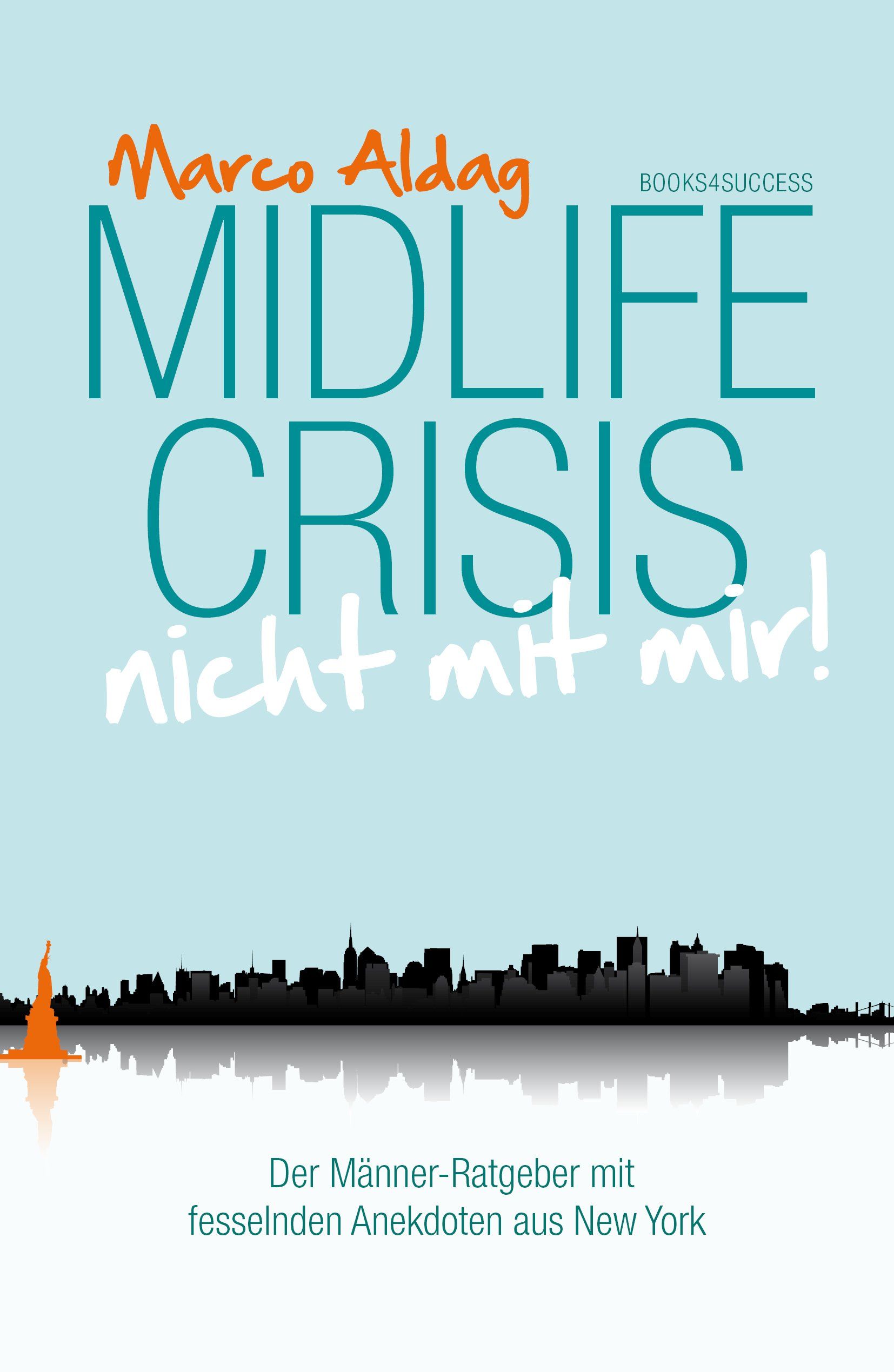 Buchcover: „Midlife Crisis - nicht mit mir!“. Autor: Marco Aldag. Titel in Türkis, Autor in Orange. Skyline von New York.