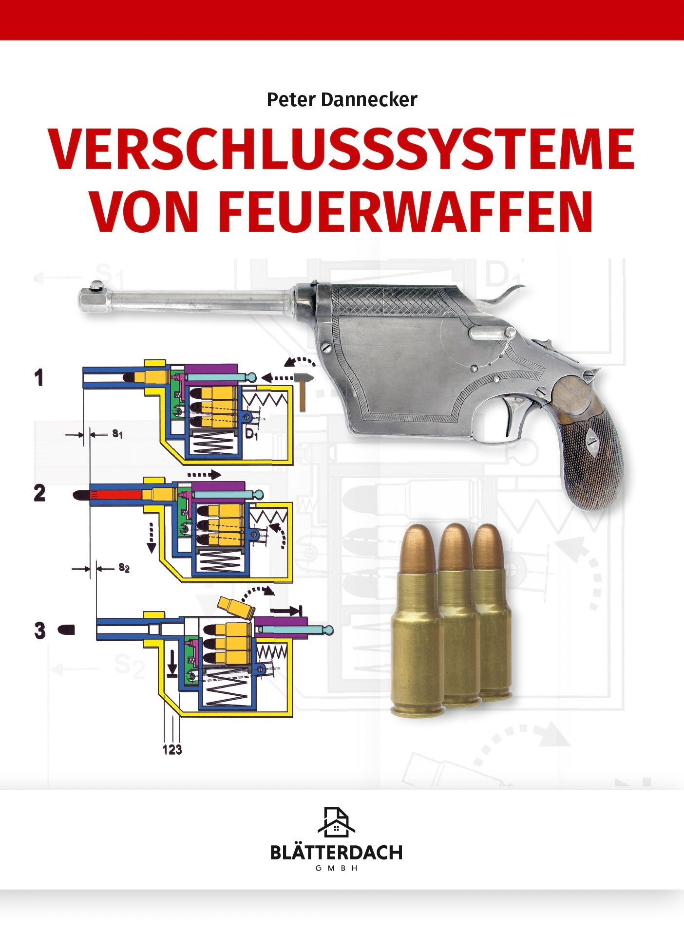 Buchcover: Verschlusssysteme von Feuerwaffen. Zeichnungen, Pistole, Patronen. Autor: Peter Dannecker. Verlag: Blätterdach GmbH.