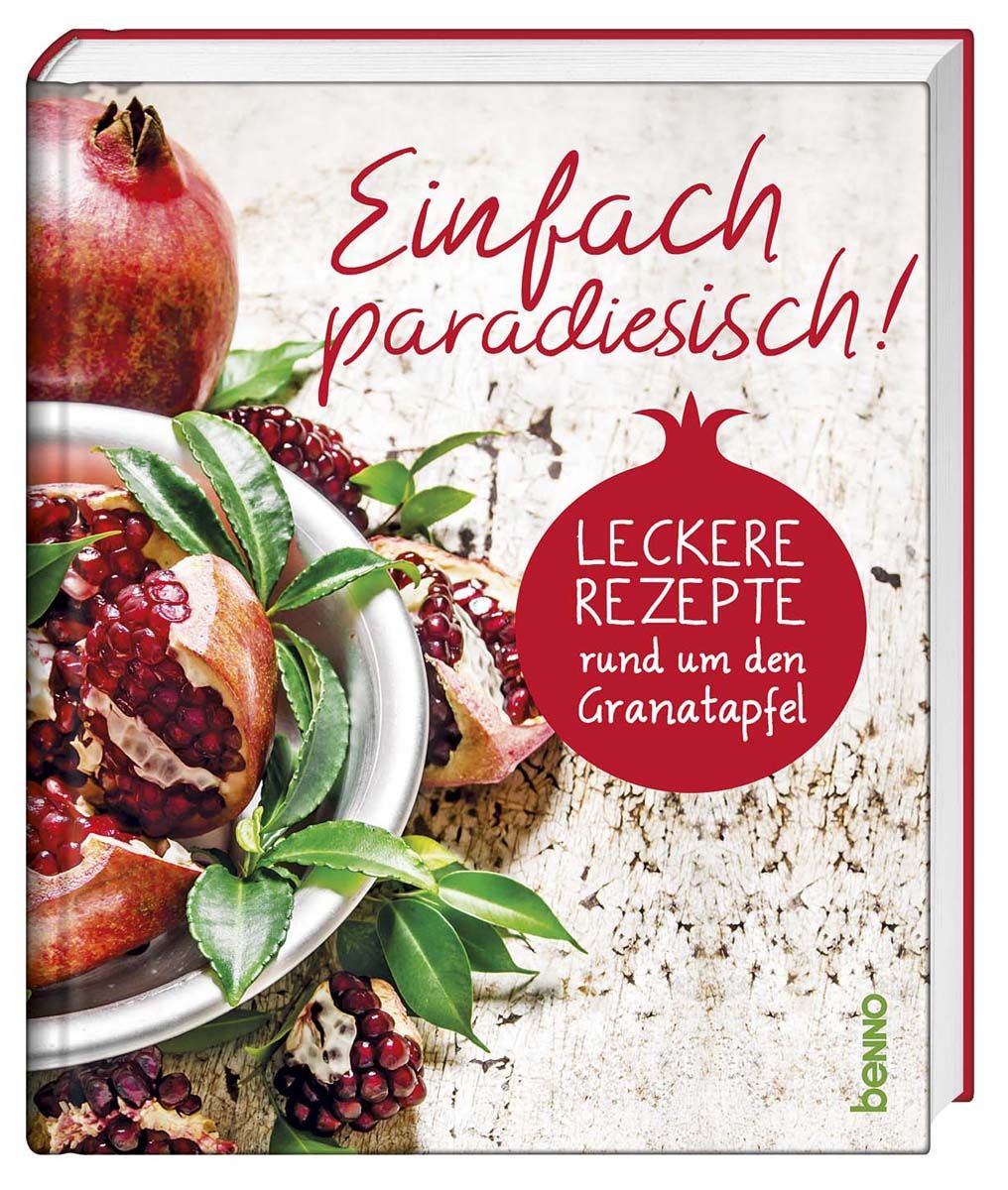 Buch mit rotem Einband. Titel: Einfach paradiesisch! Auf dem Cover Granatapfel, Blätter und Text: Leckere Rezepte rund um den Granatapfel. Marke: benno.