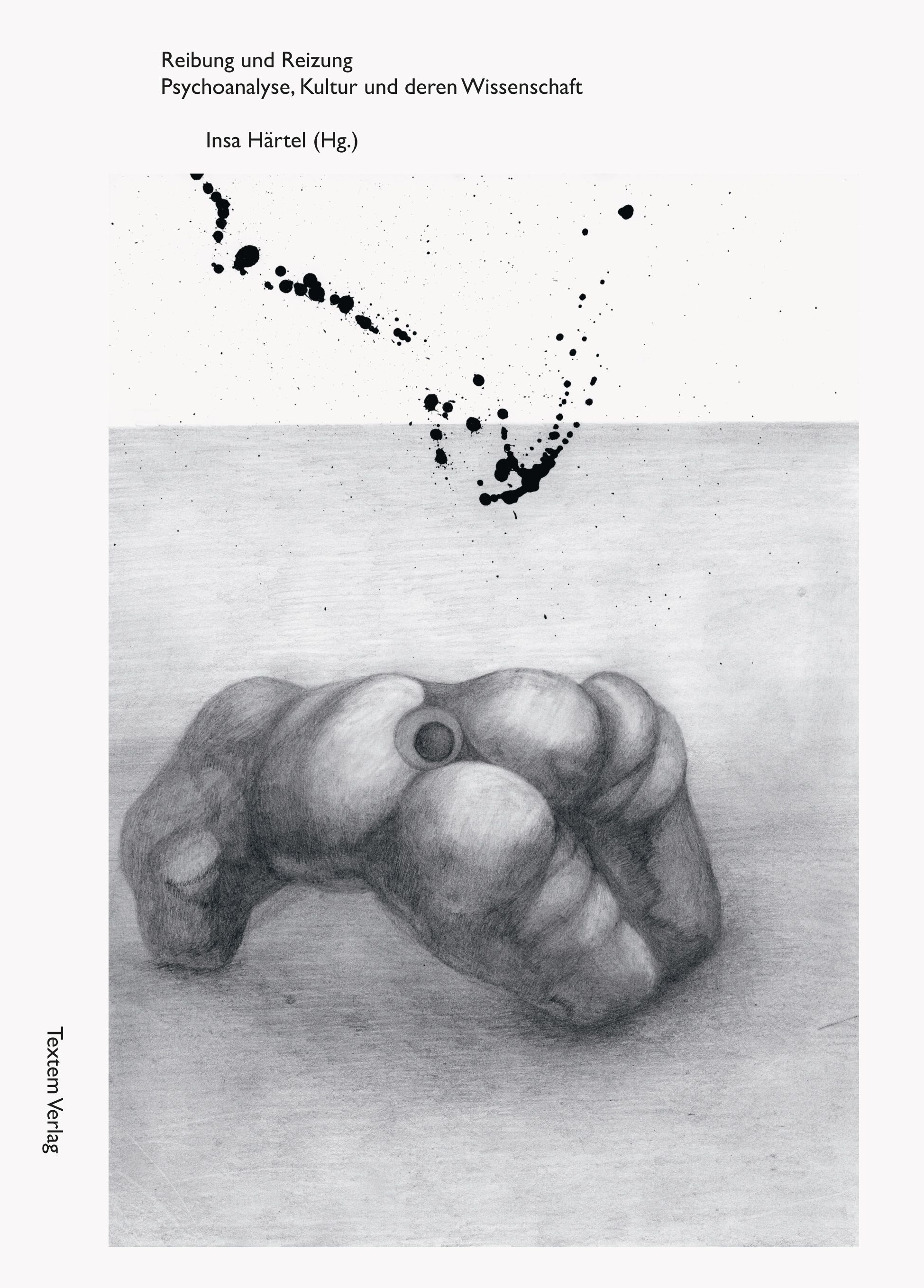 Buchcover: Titel „Reibung und Reizung“. Autor: Insa Härtel. Zeichnung einer Hand mit einem Auge. Textem Verlag.