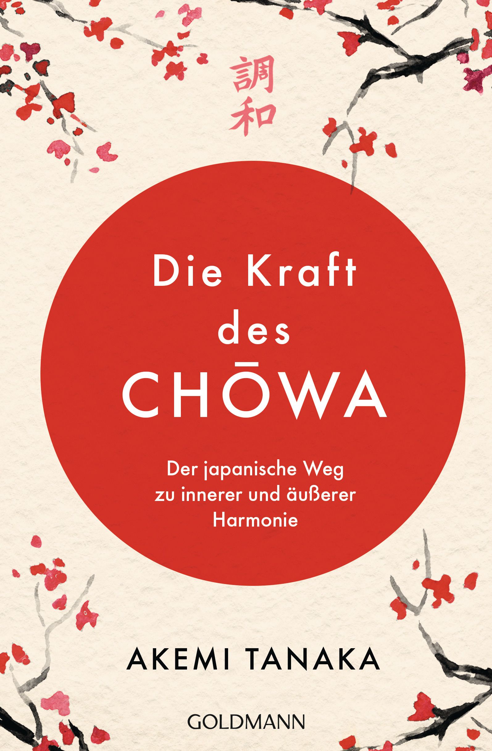 Buchcover mit rotem Kreis und Schriftzug "Die Kraft des Chōwa". Autor: Akemi Tanaka, Verlag: Goldmann. Hintergrund: floral.