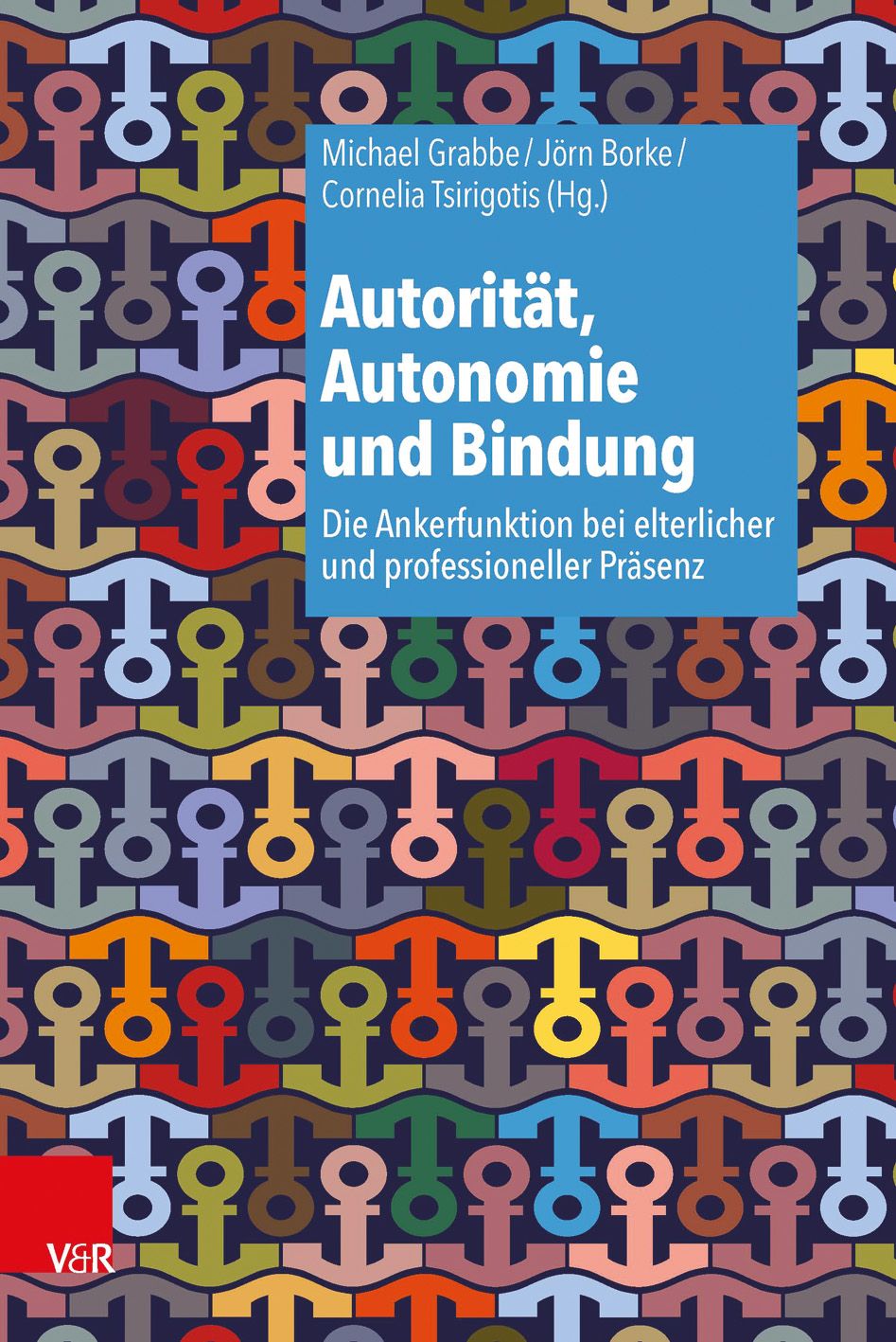Buchcover mit Titel: Autorität, Autonomie und Bindung. Autoren: Michael Grabbe, Jörn Borke, Cornelia Tsirigotis. Hintergrundmuster mit Ankern.