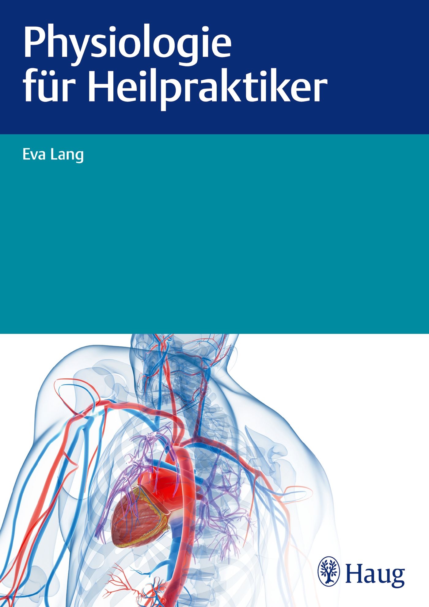 Buchcover: Physiologie für Heilpraktiker von Eva Lang. Anatomische Illustration des Herzens und Blutgefäße. Haug-Logo.